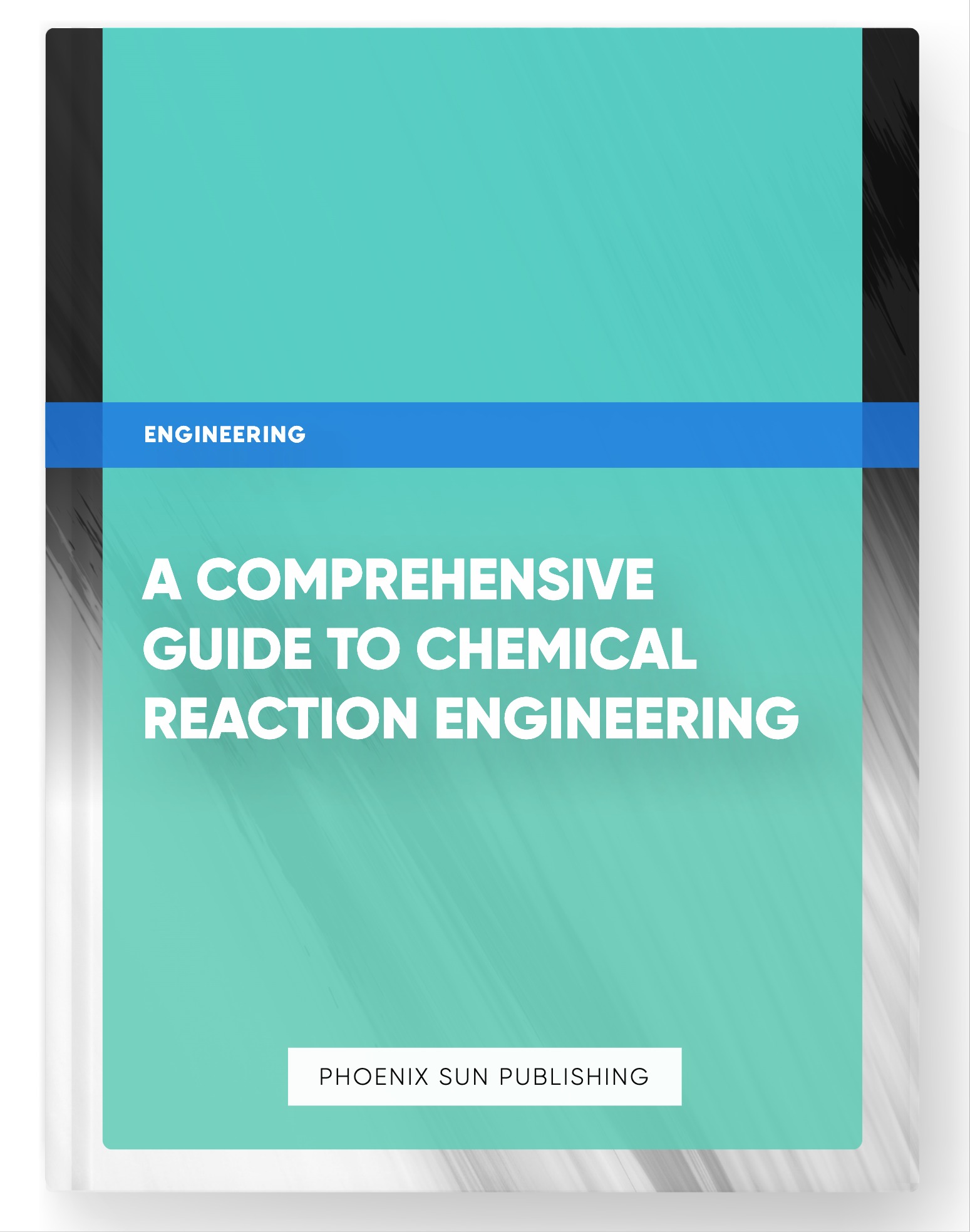 A Comprehensive Guide to Chemical Reaction Engineering