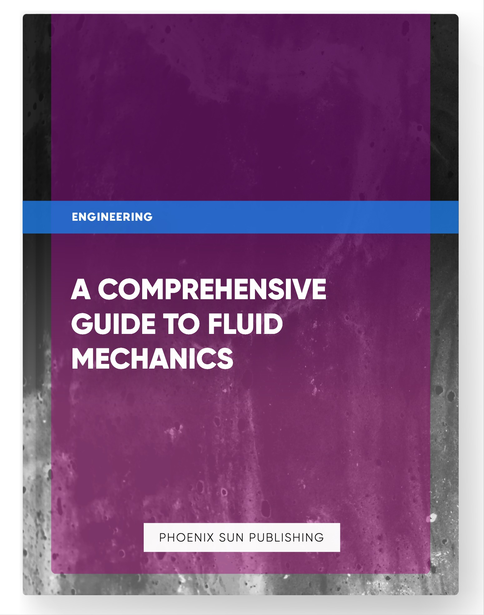 A Comprehensive Guide to Fluid Mechanics