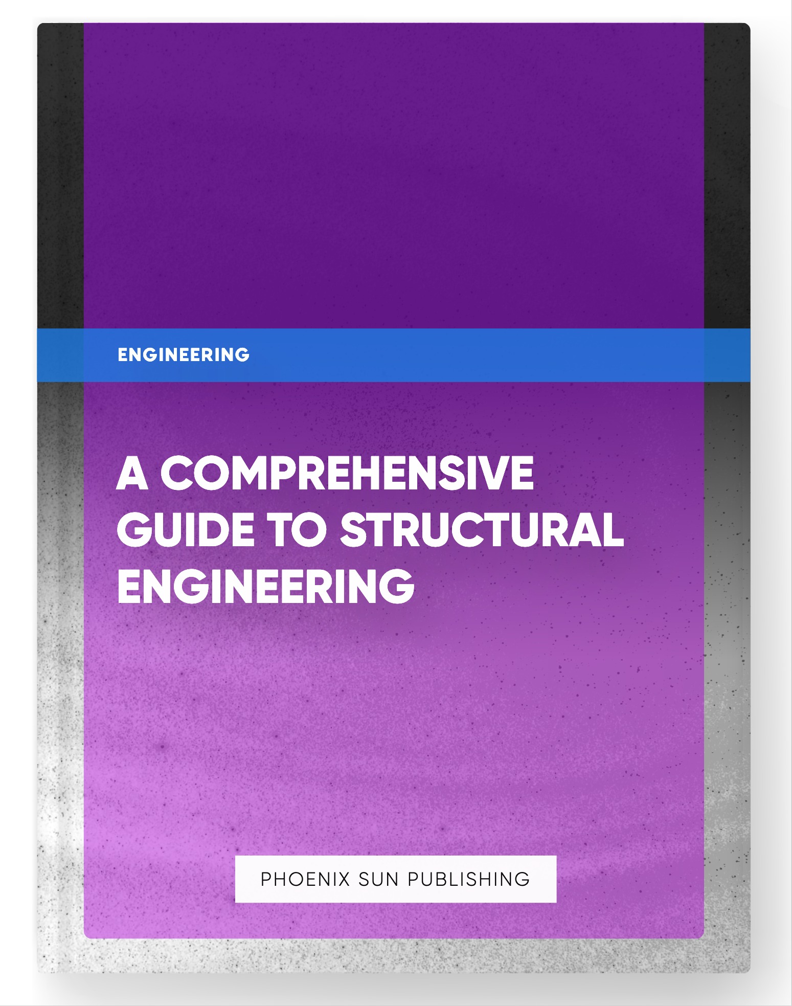 A Comprehensive Guide to Structural Engineering