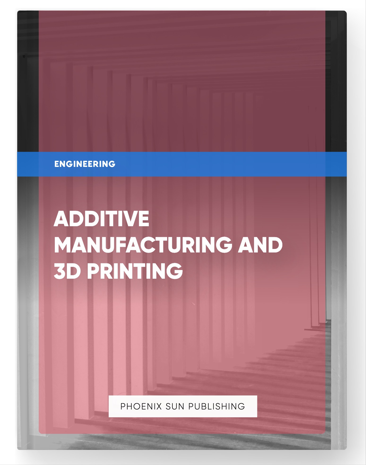 Additive Manufacturing and 3D Printing