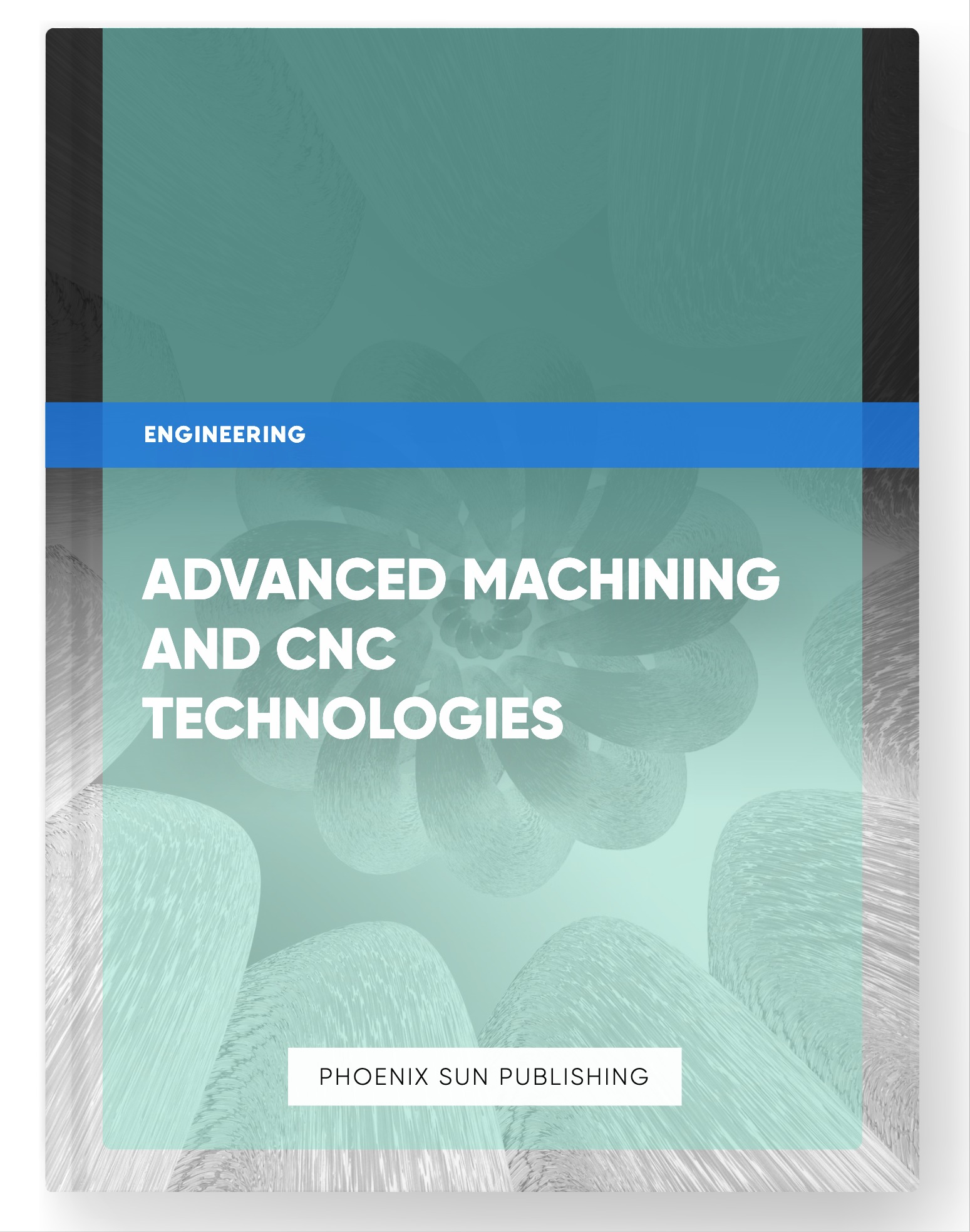 Advanced Machining and CNC Technologies