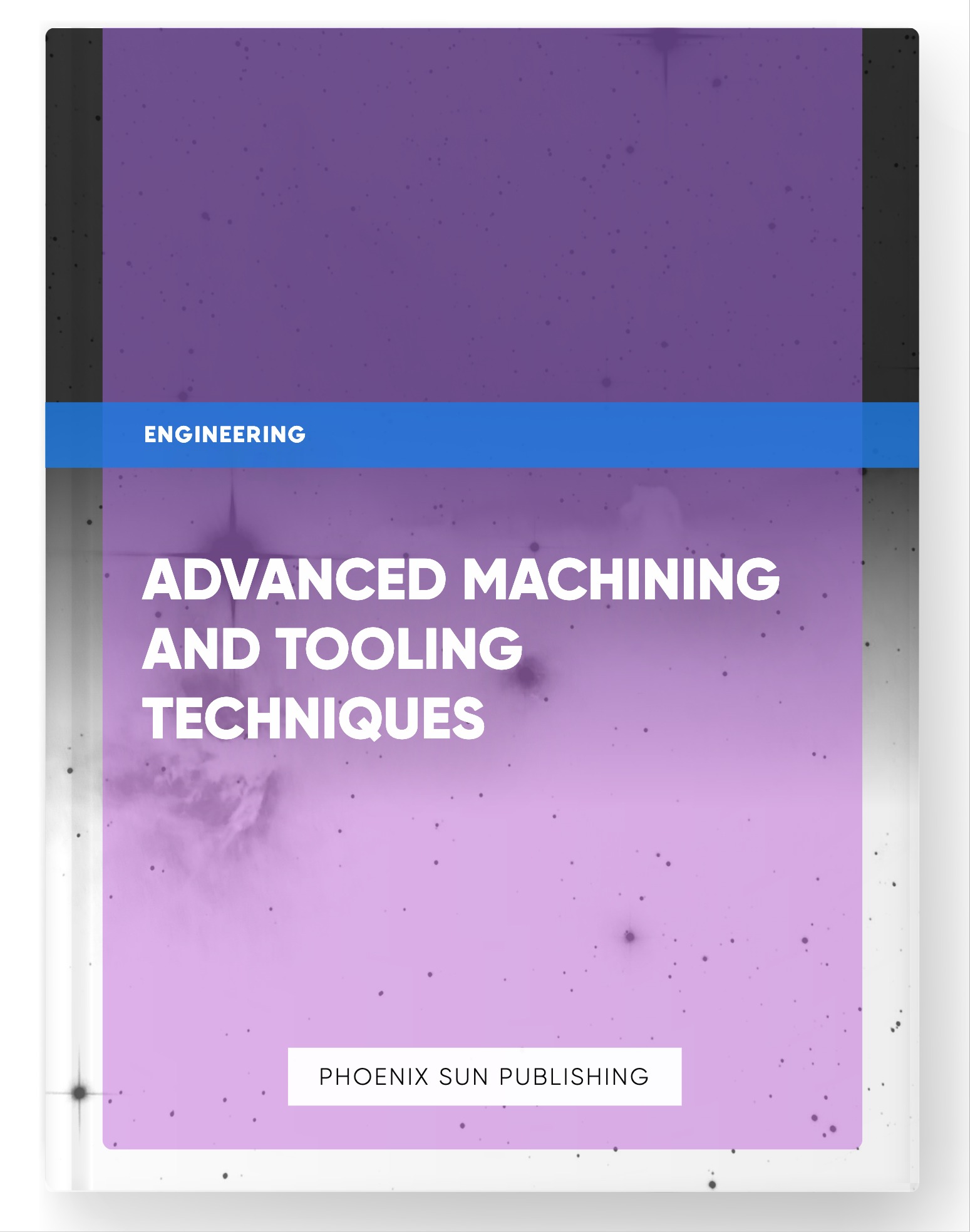 Advanced Machining and Tooling Techniques