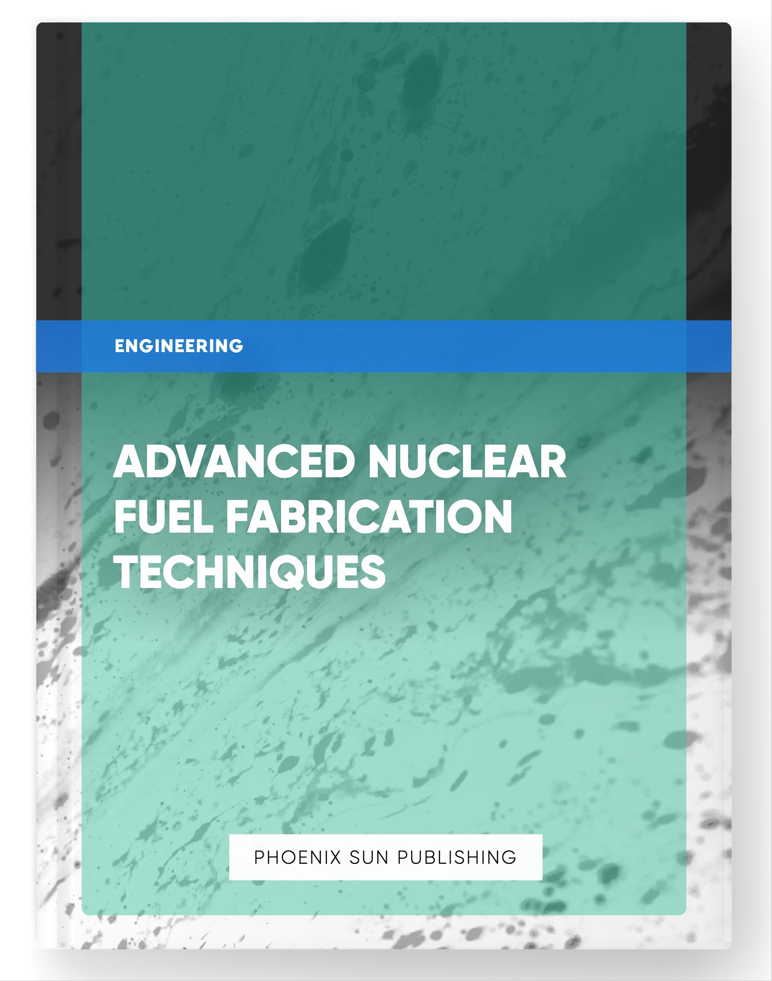 Advanced Nuclear Fuel Fabrication Techniques