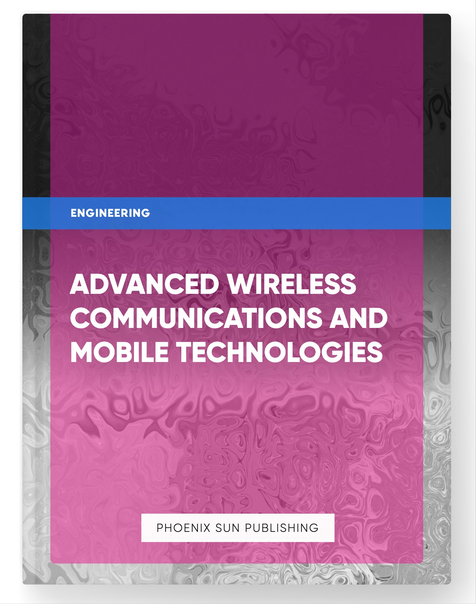 Advanced Wireless Communications and Mobile Technologies