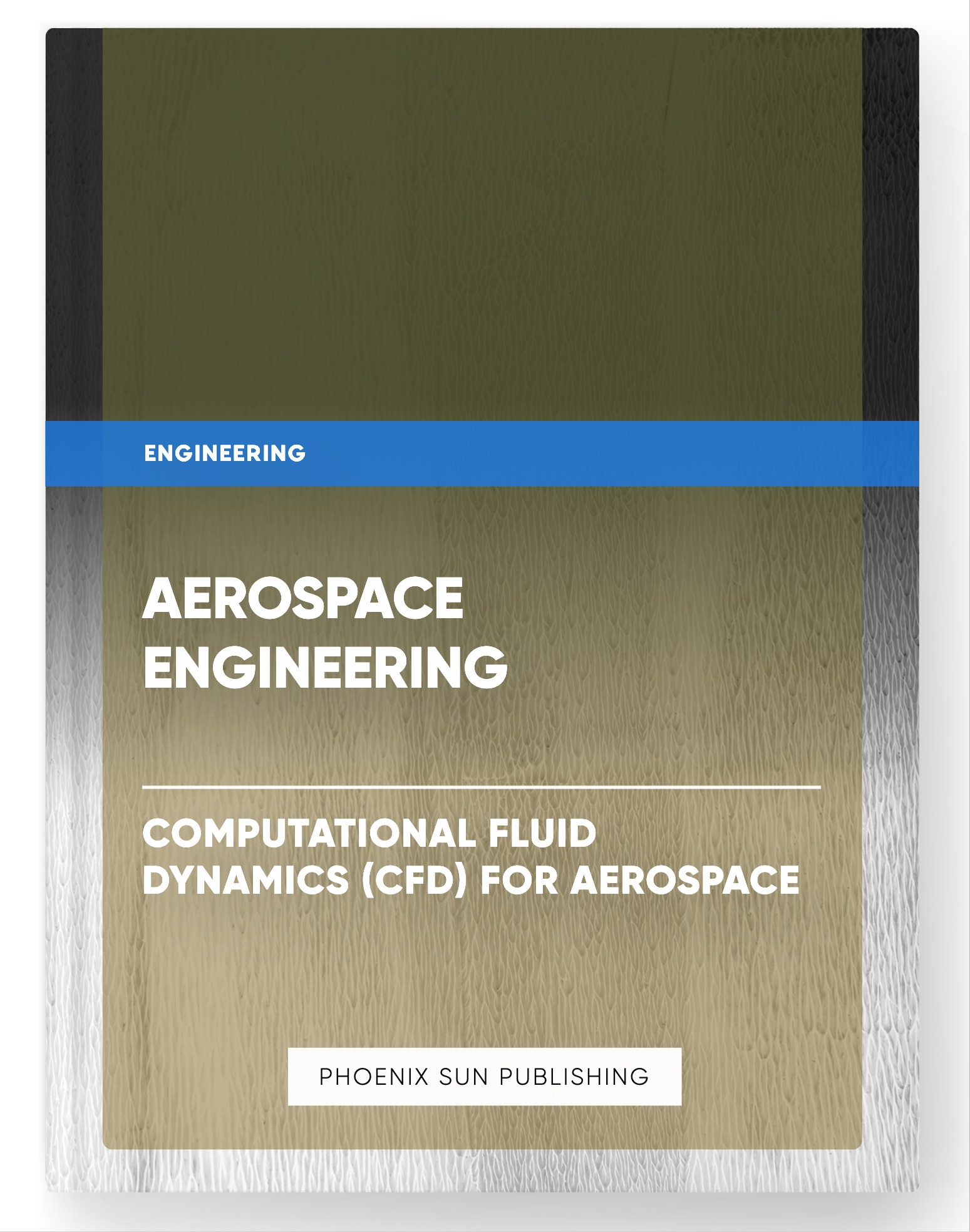Aerospace Engineering – Computational Fluid Dynamics (CFD) for Aerospace