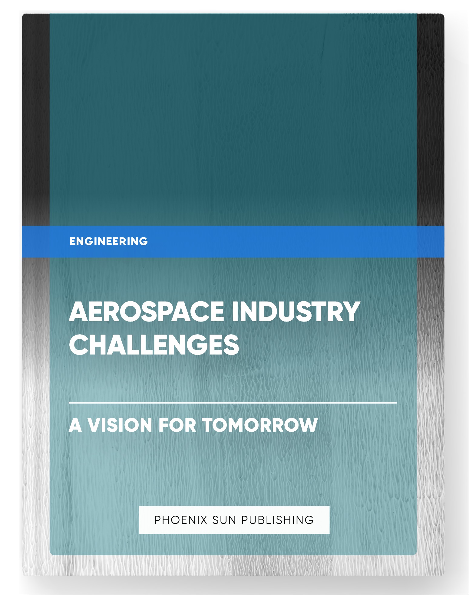 Aerospace Industry Challenges – A Vision for Tomorrow