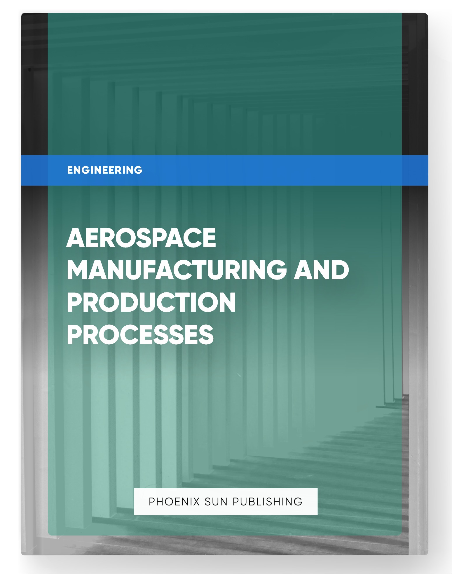 Aerospace Manufacturing and Production Processes