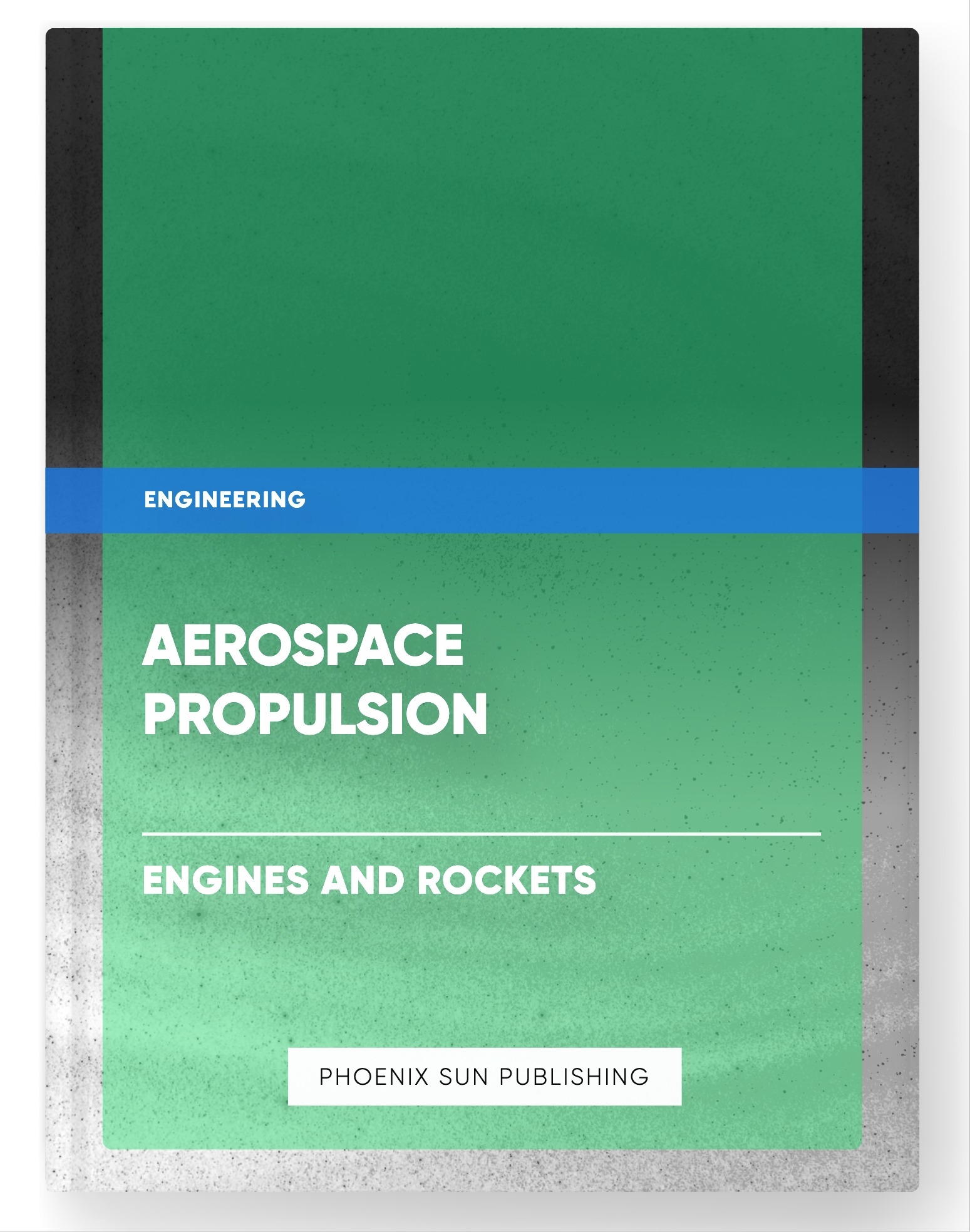 Aerospace Propulsion – Engines and Rockets