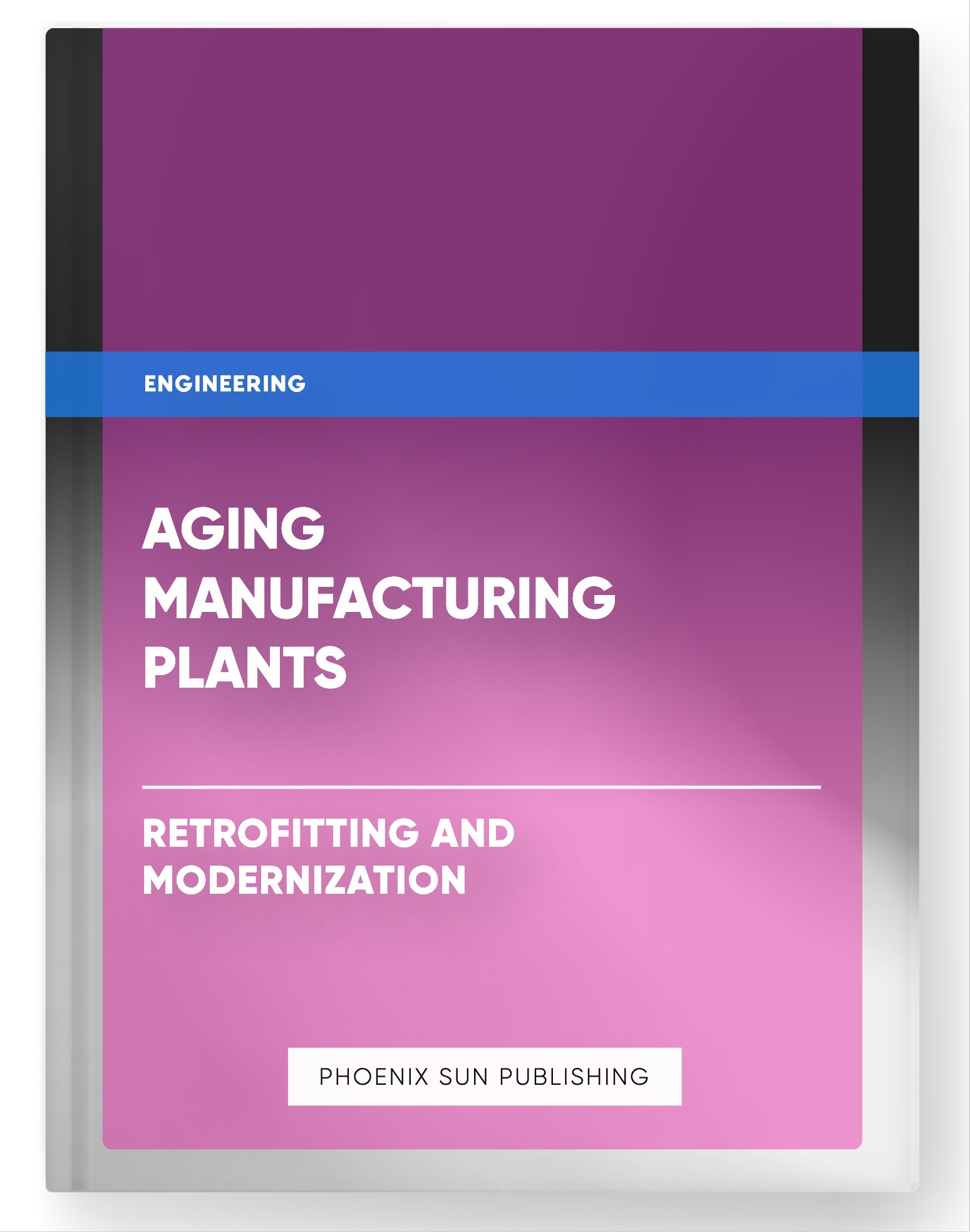 Aging Manufacturing Plants – Retrofitting and Modernization