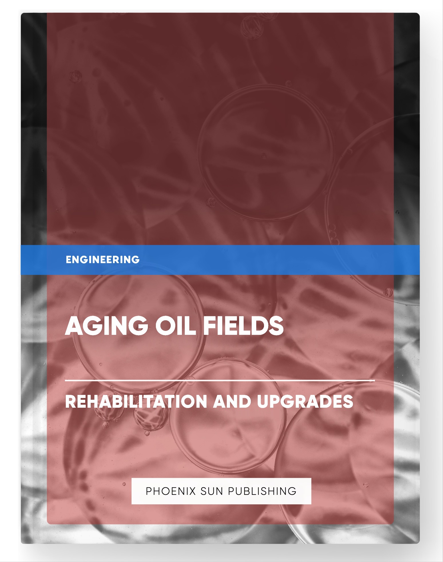 Aging Oil Fields – Rehabilitation and Upgrades