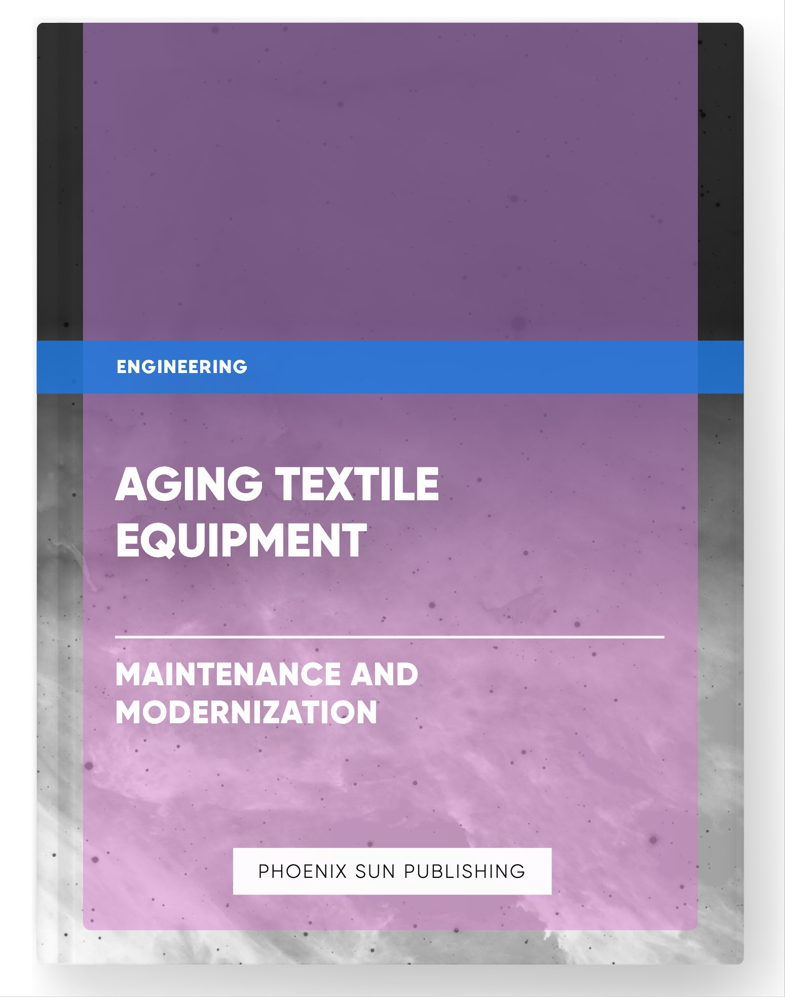 Aging Textile Equipment – Maintenance and Modernization