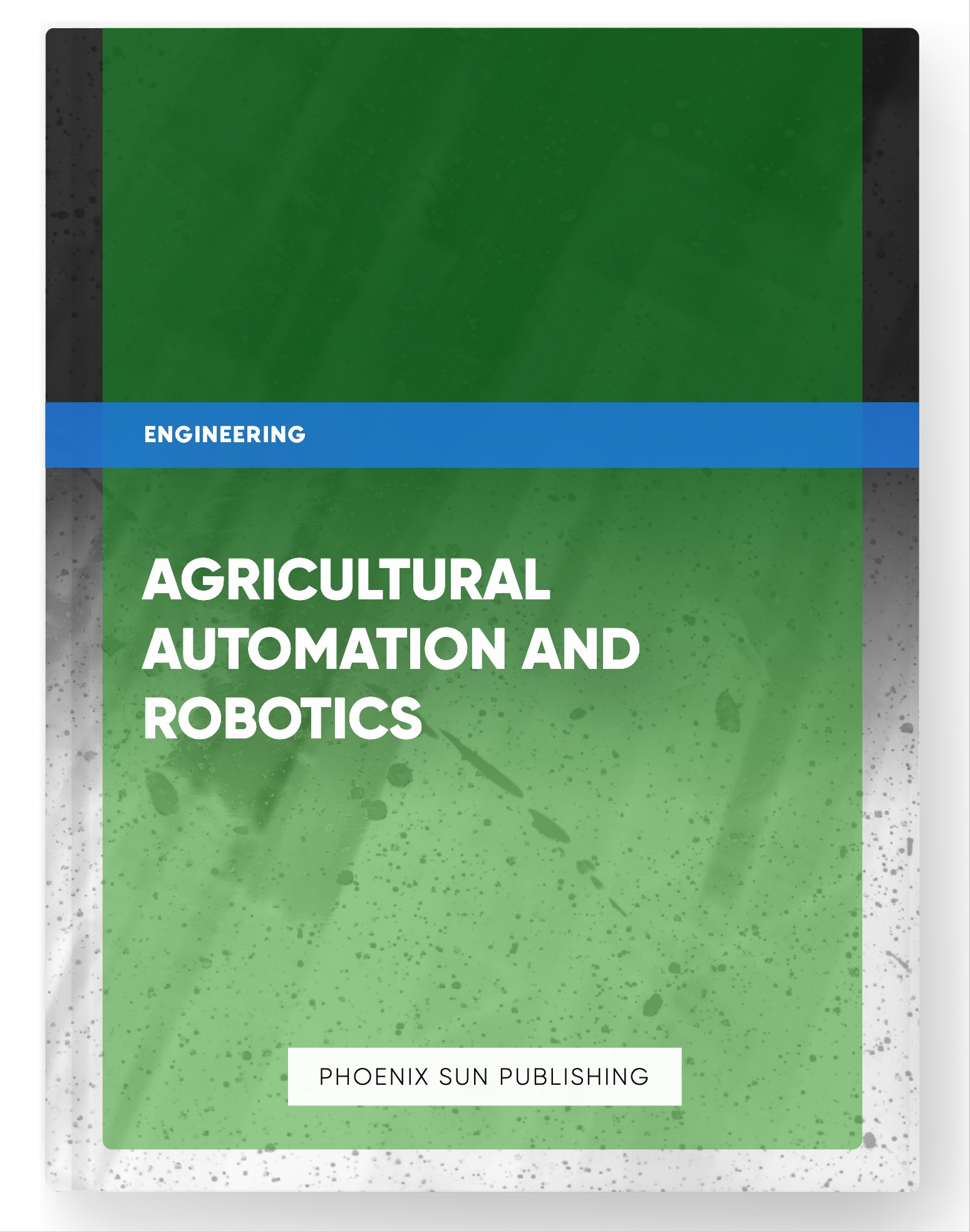 Agricultural Automation and Robotics