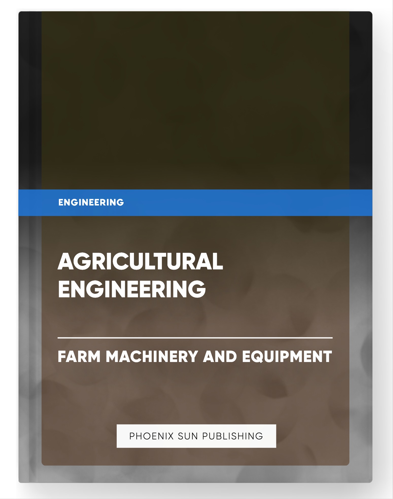 Agricultural Engineering – Farm Machinery and Equipment