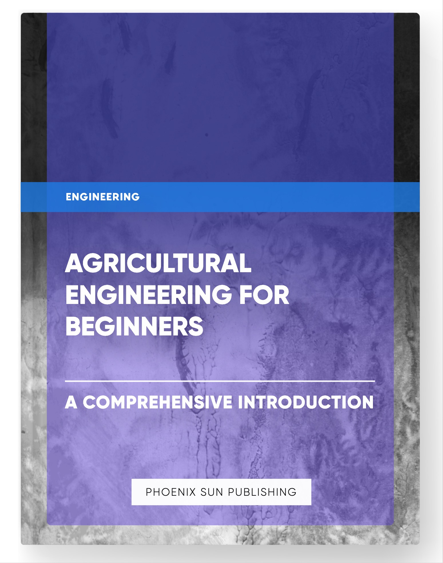 Agricultural Engineering for Beginners – A Comprehensive Introduction