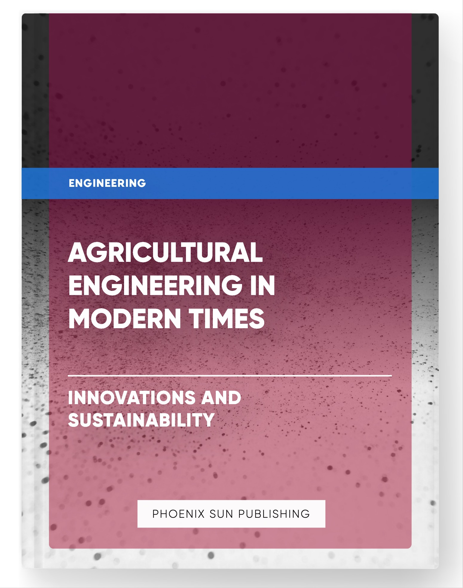 Agricultural Engineering in Modern Times – Innovations and Sustainability