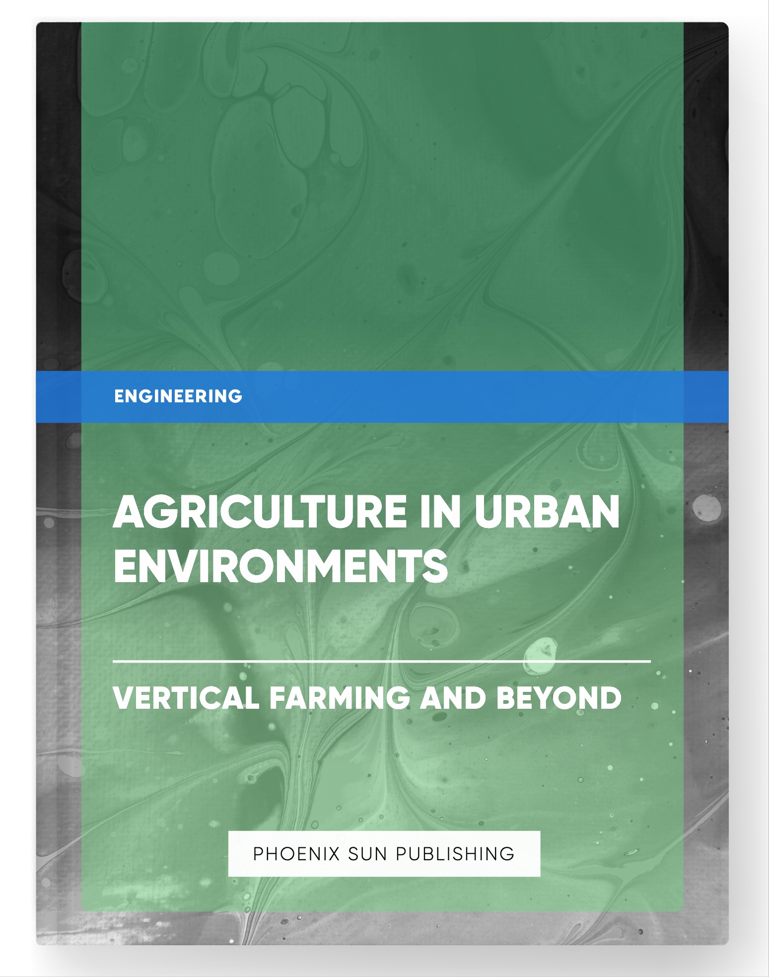 Agriculture in Urban Environments – Vertical Farming and Beyond