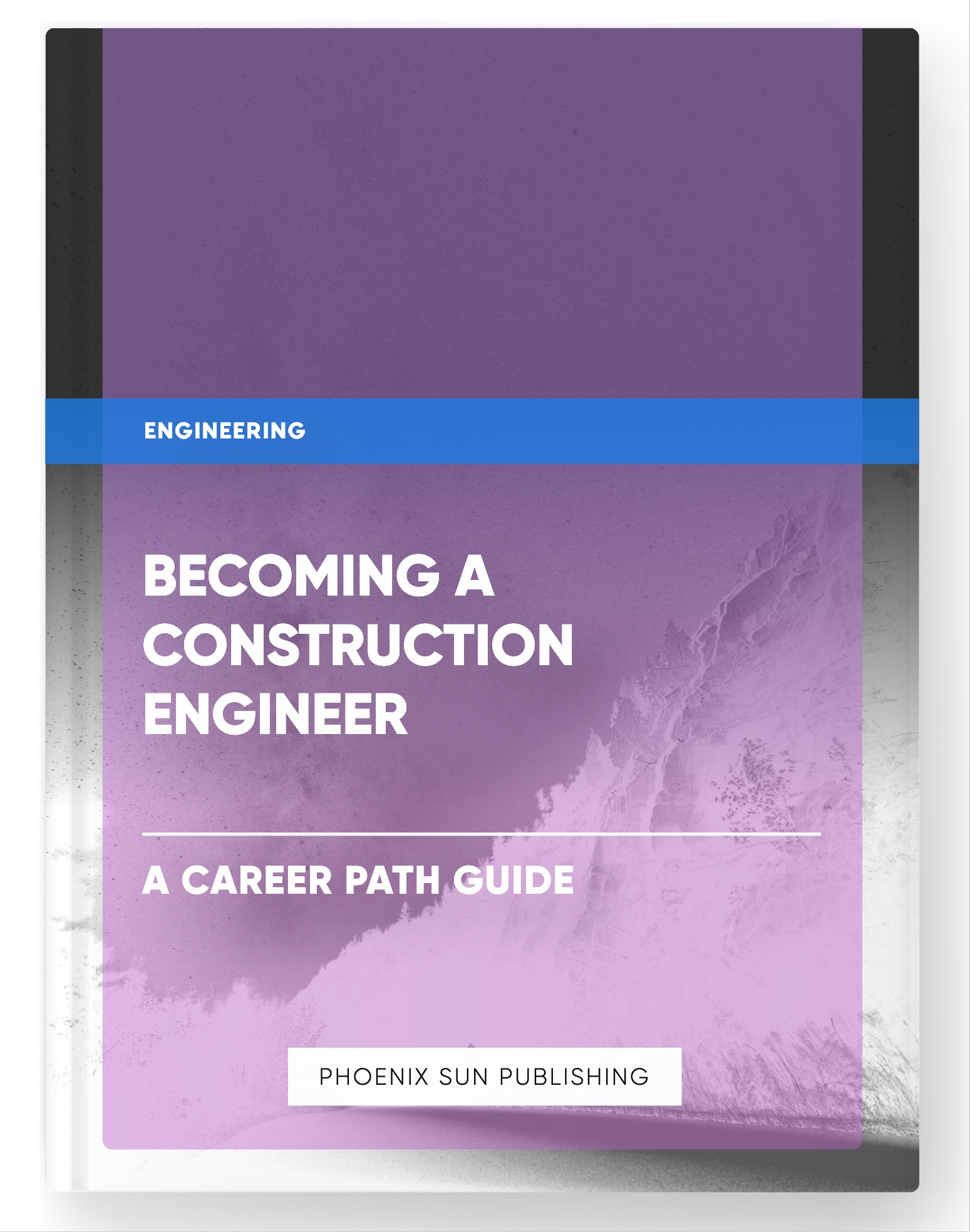 Becoming a Construction Engineer – A Career Path Guide