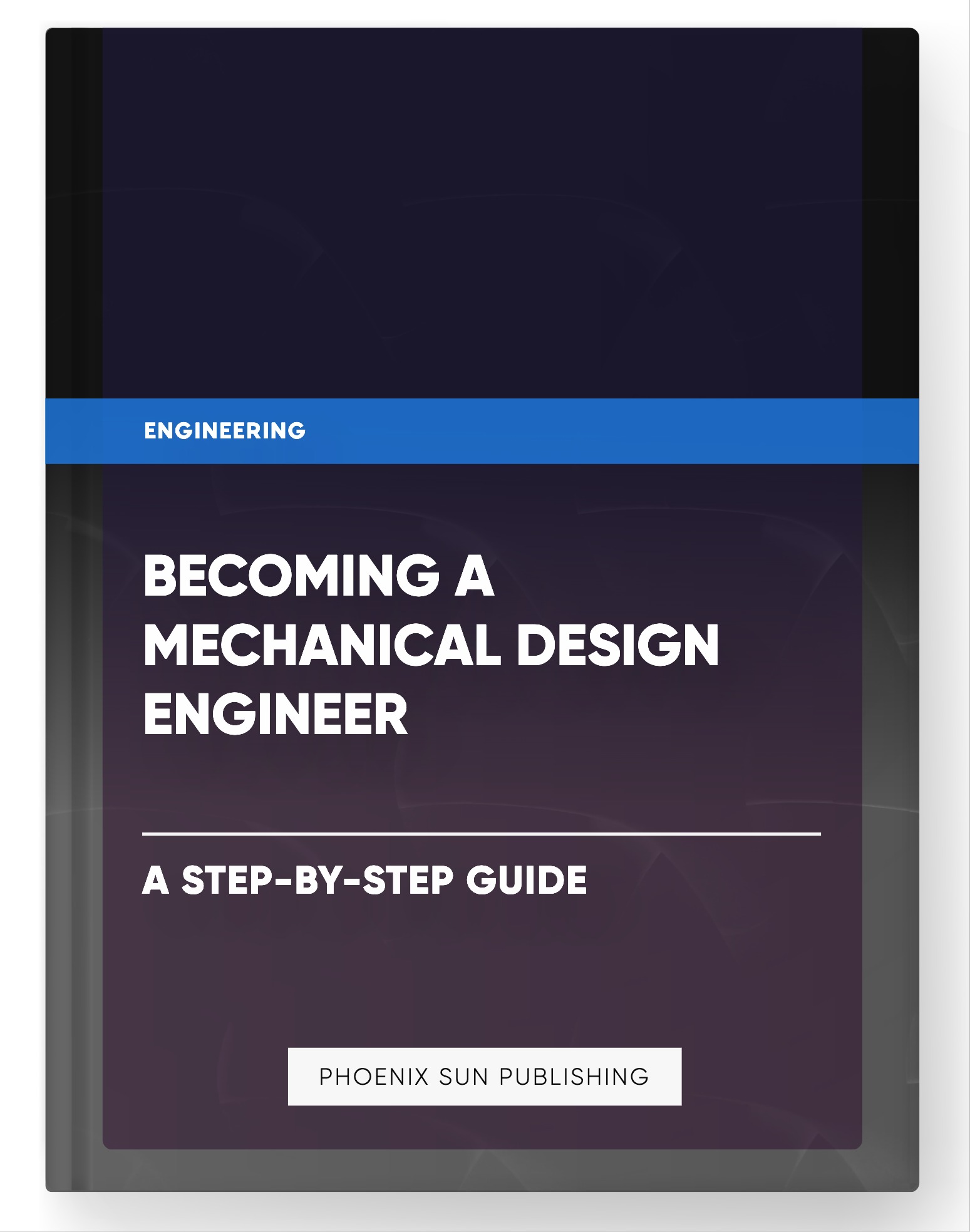 Becoming a Mechanical Design Engineer – A Step-by-Step Guide