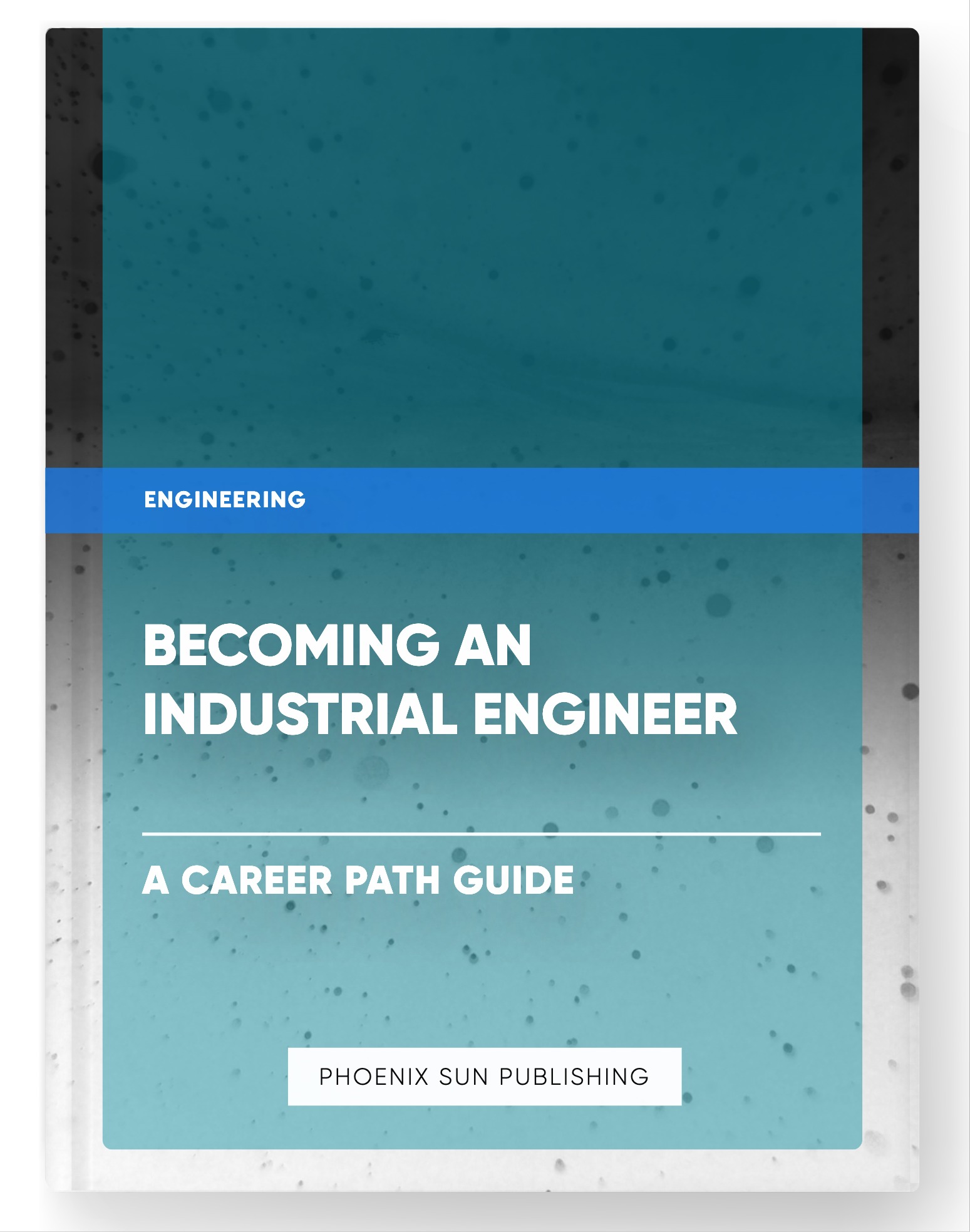 Becoming an Industrial Engineer – A Career Path Guide