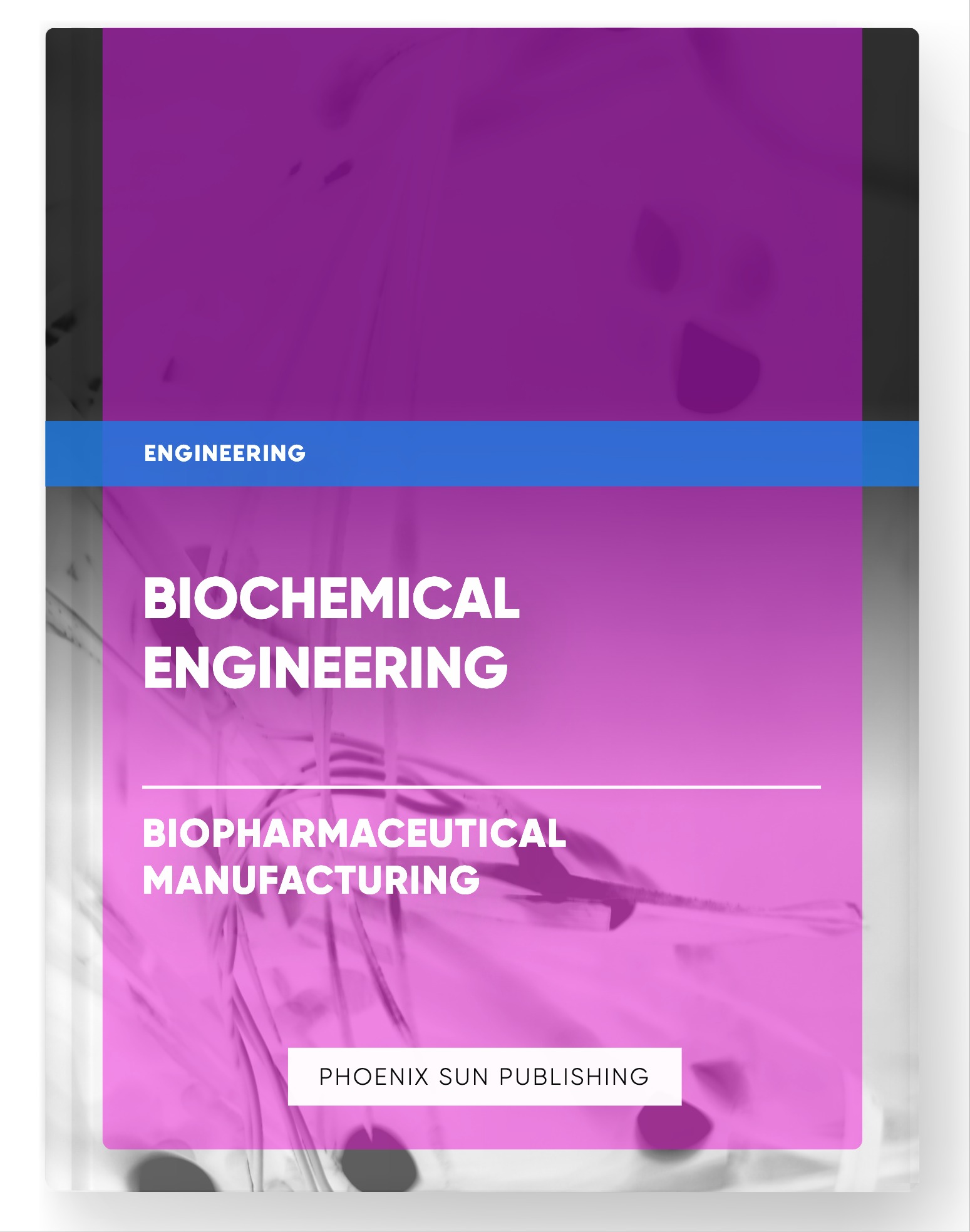 Biochemical Engineering – Biopharmaceutical Manufacturing