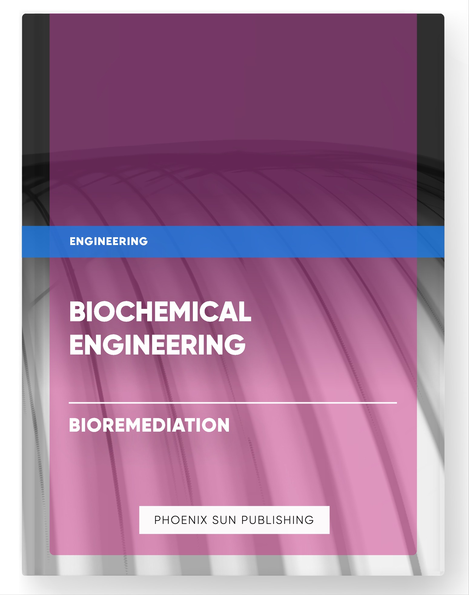 Biochemical Engineering – Bioremediation