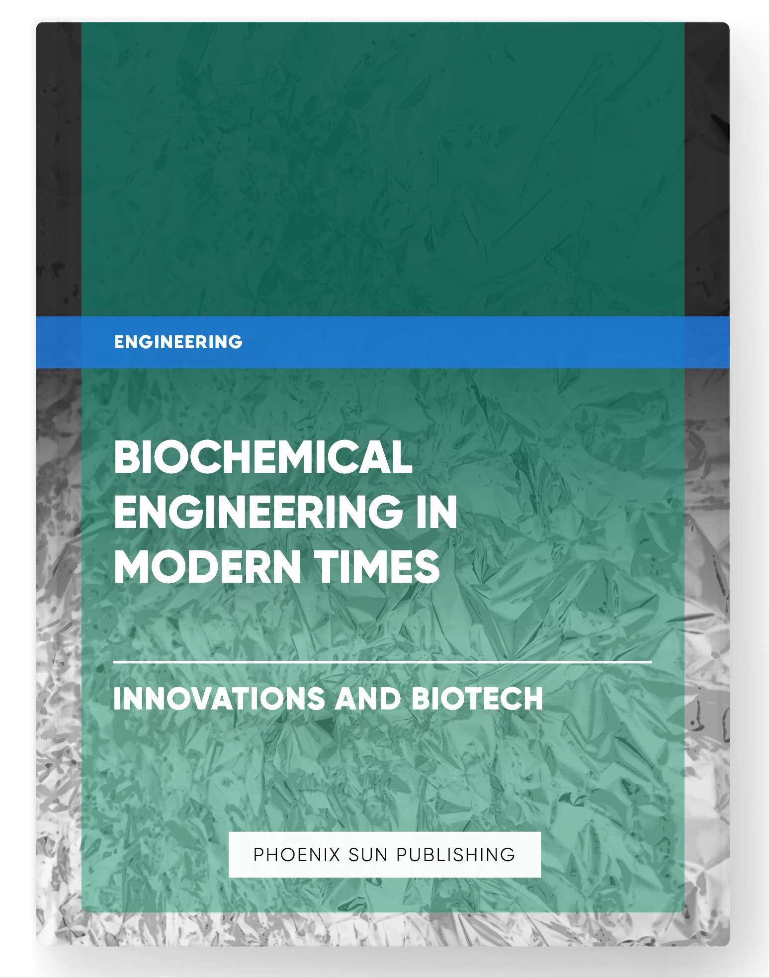 Biochemical Engineering in Modern Times – Innovations and Biotech