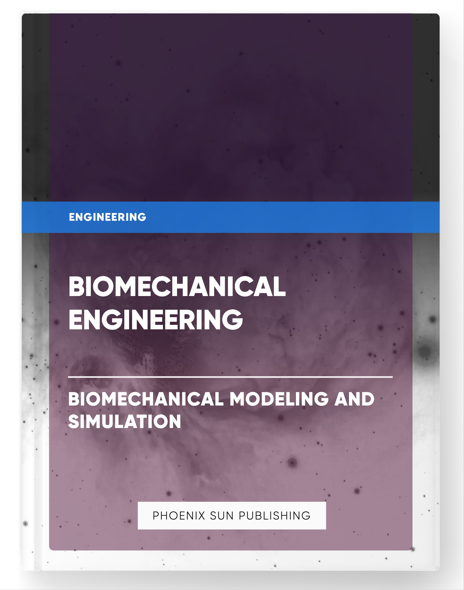 Biomechanical Engineering – Biomechanical Modeling and Simulation