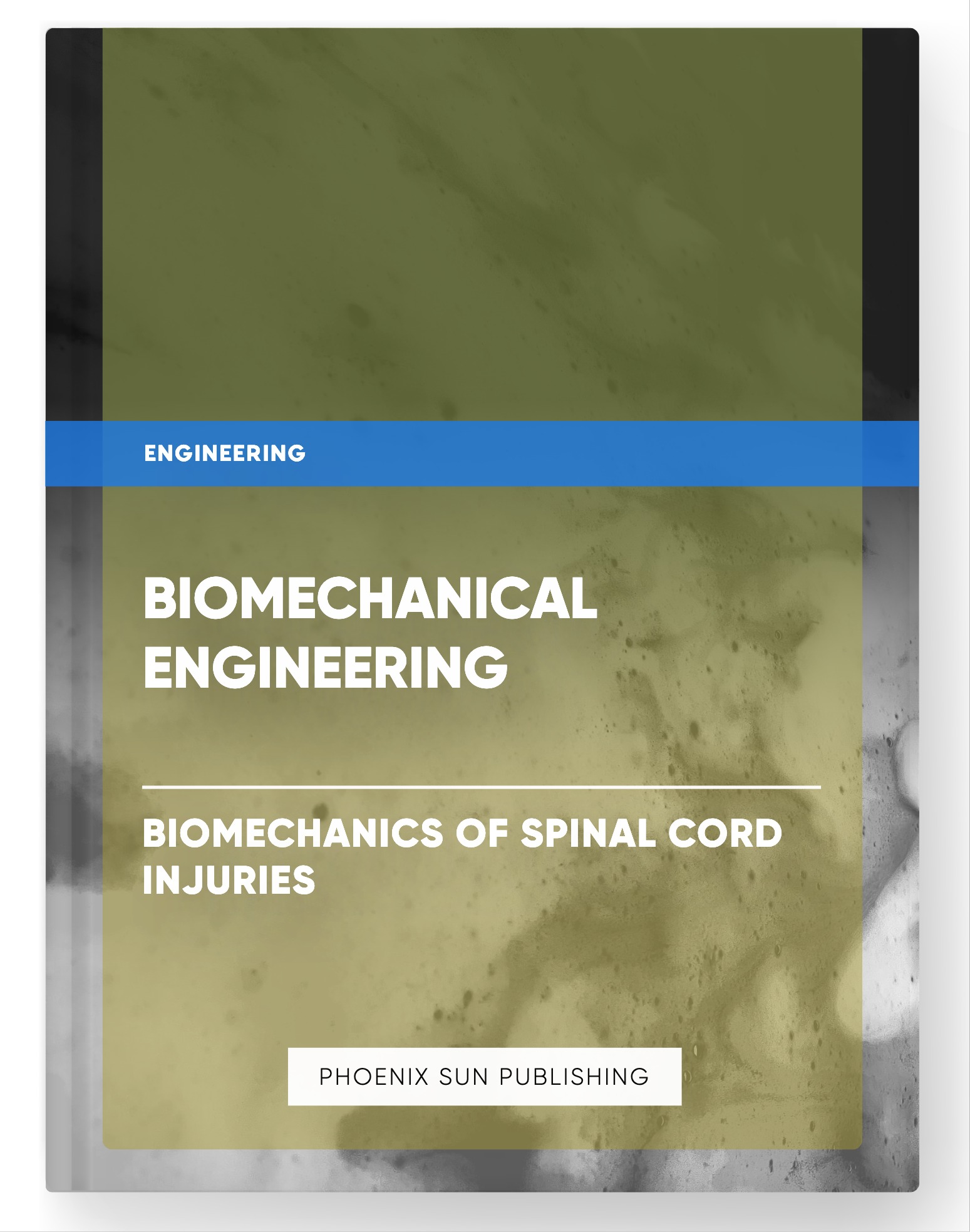 Biomechanical Engineering – Biomechanics of Spinal Cord Injuries