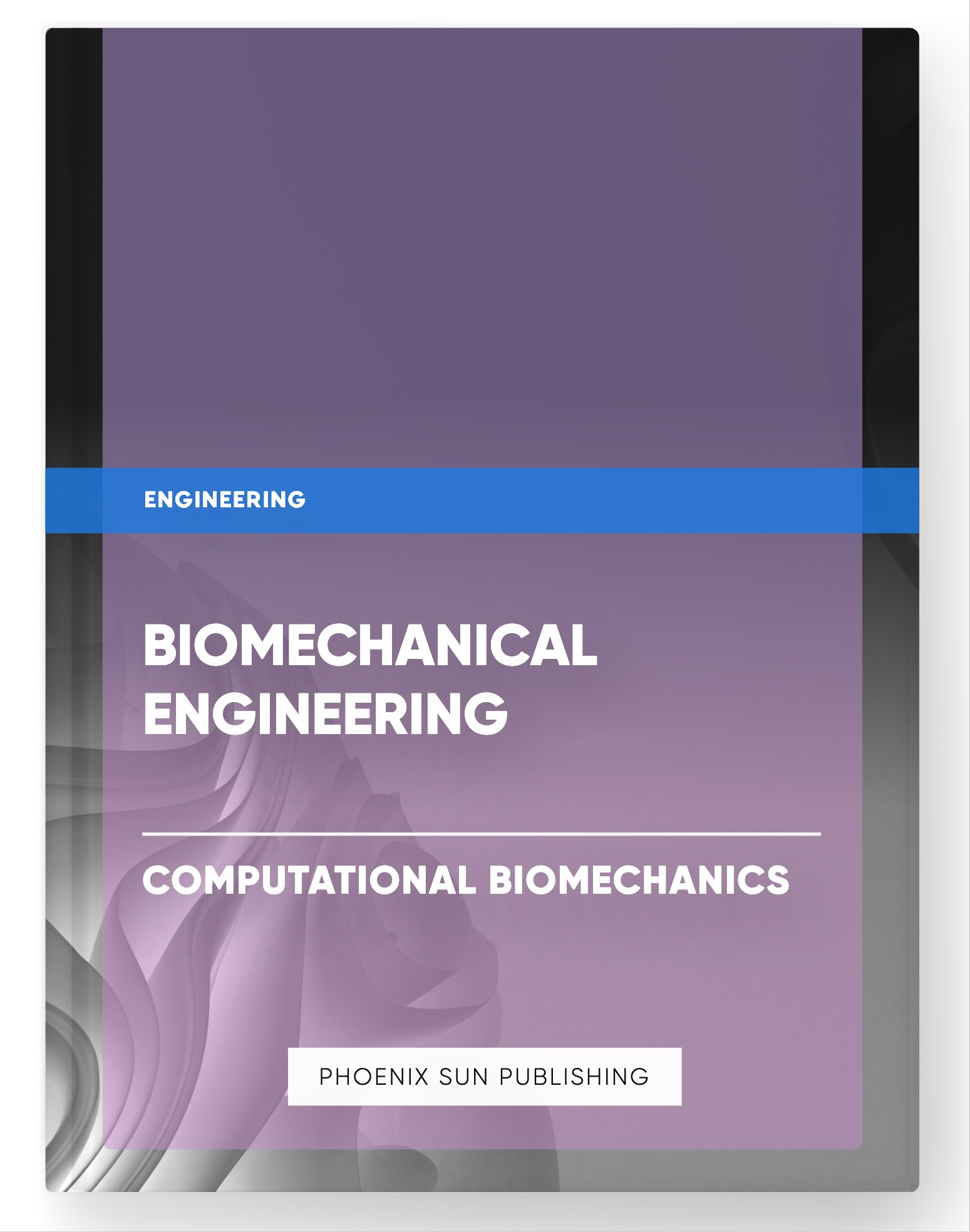 Biomechanical Engineering – Computational Biomechanics