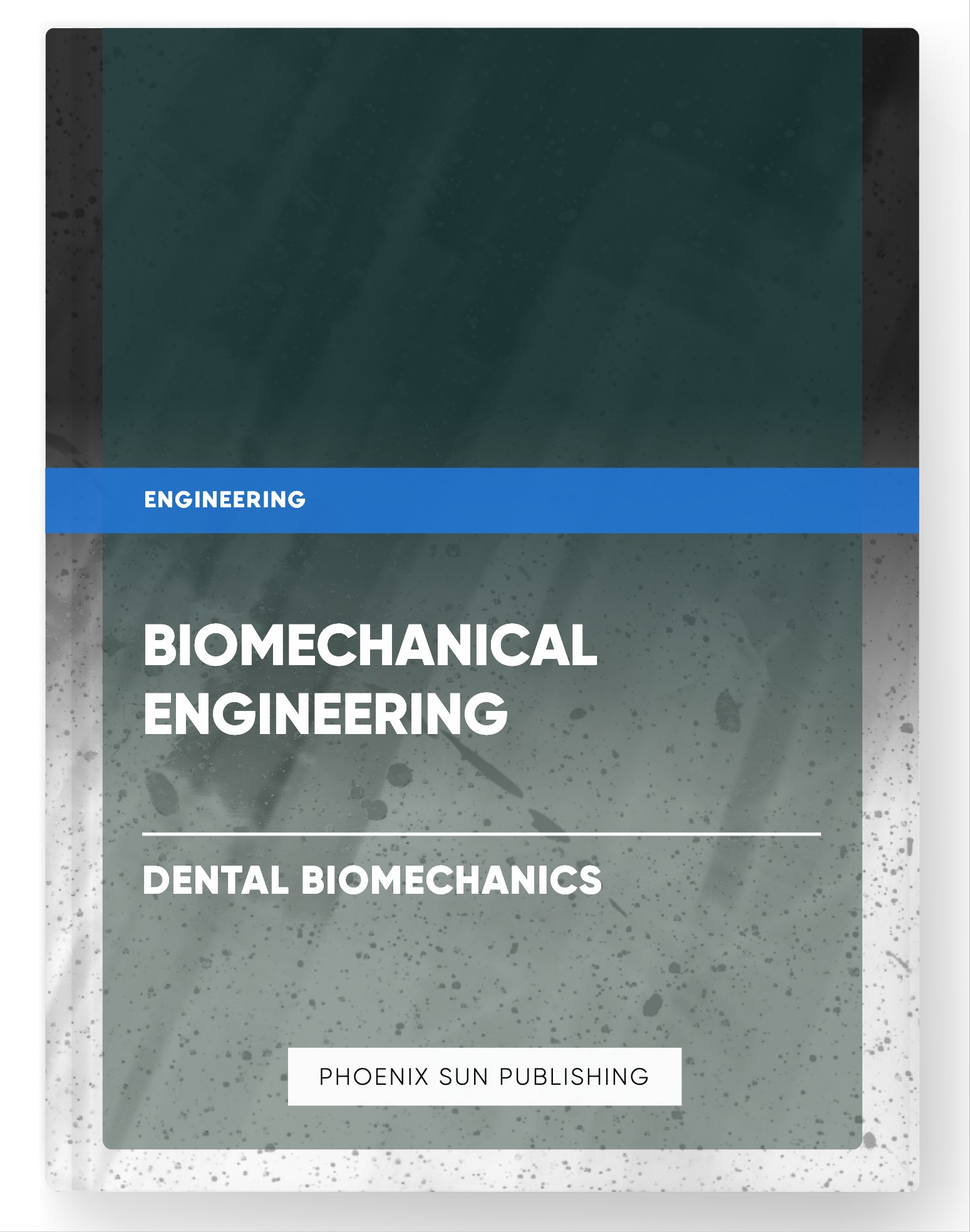 Biomechanical Engineering – Dental Biomechanics