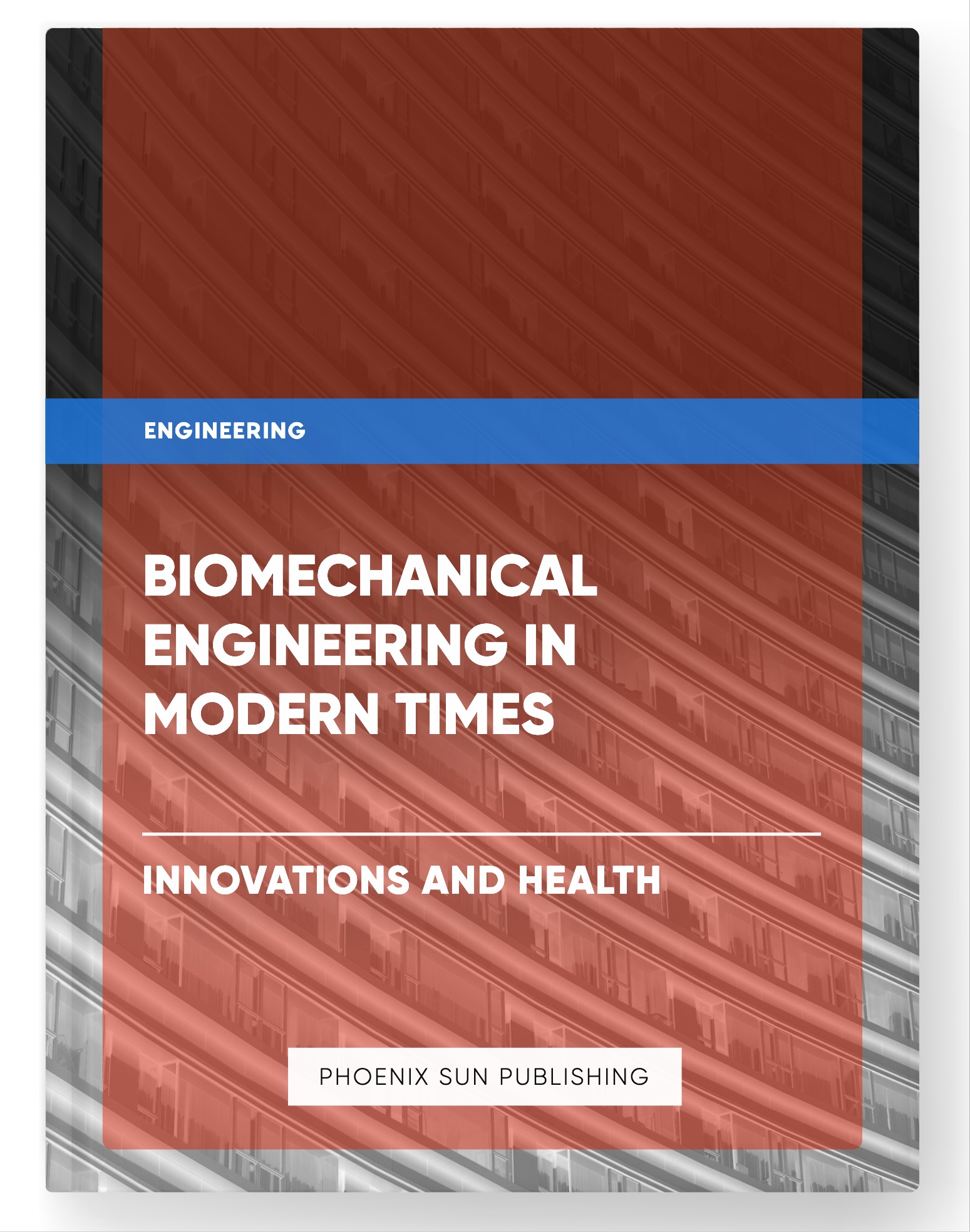 Biomechanical Engineering in Modern Times – Innovations and Health