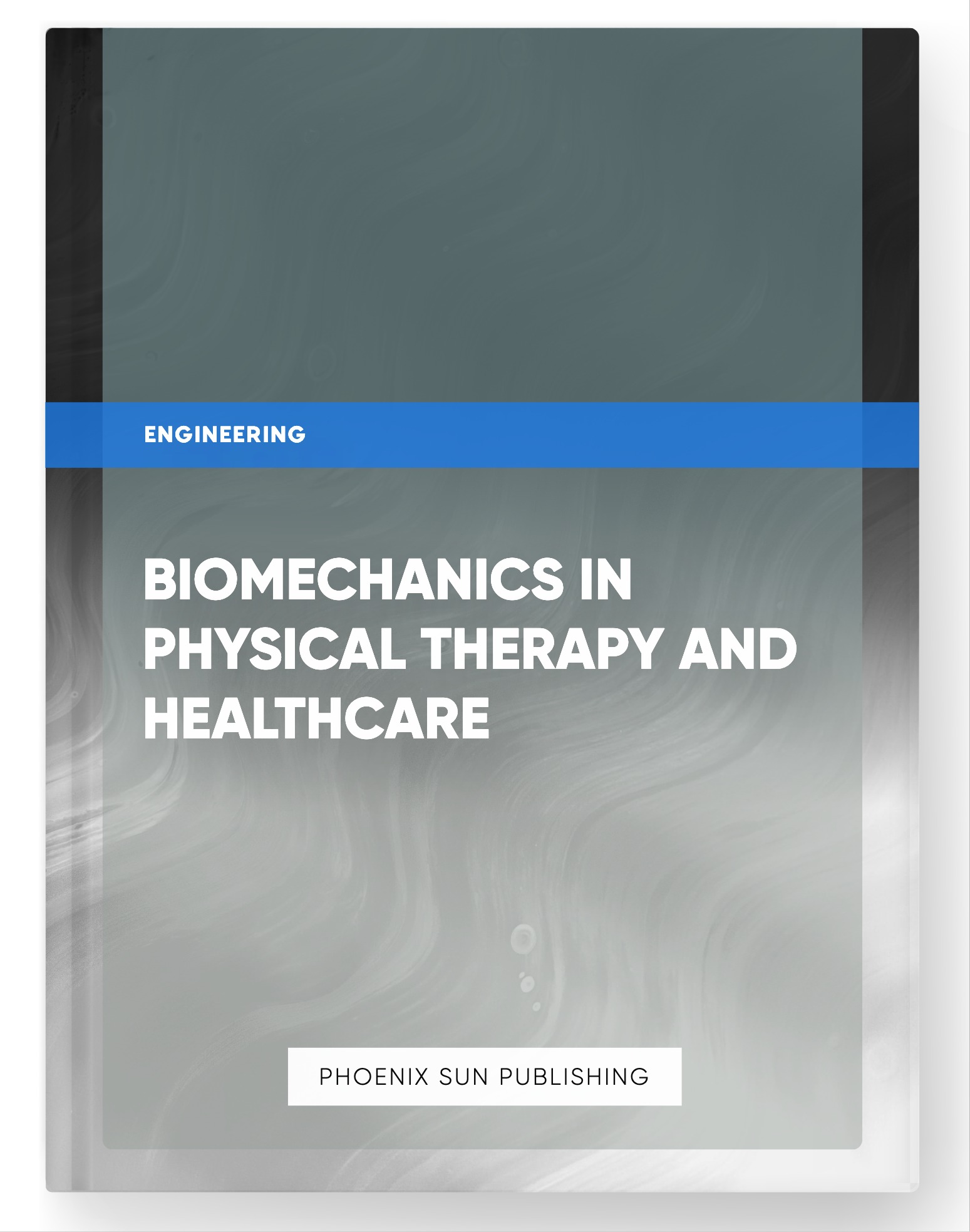 Biomechanics in Physical Therapy and Healthcare