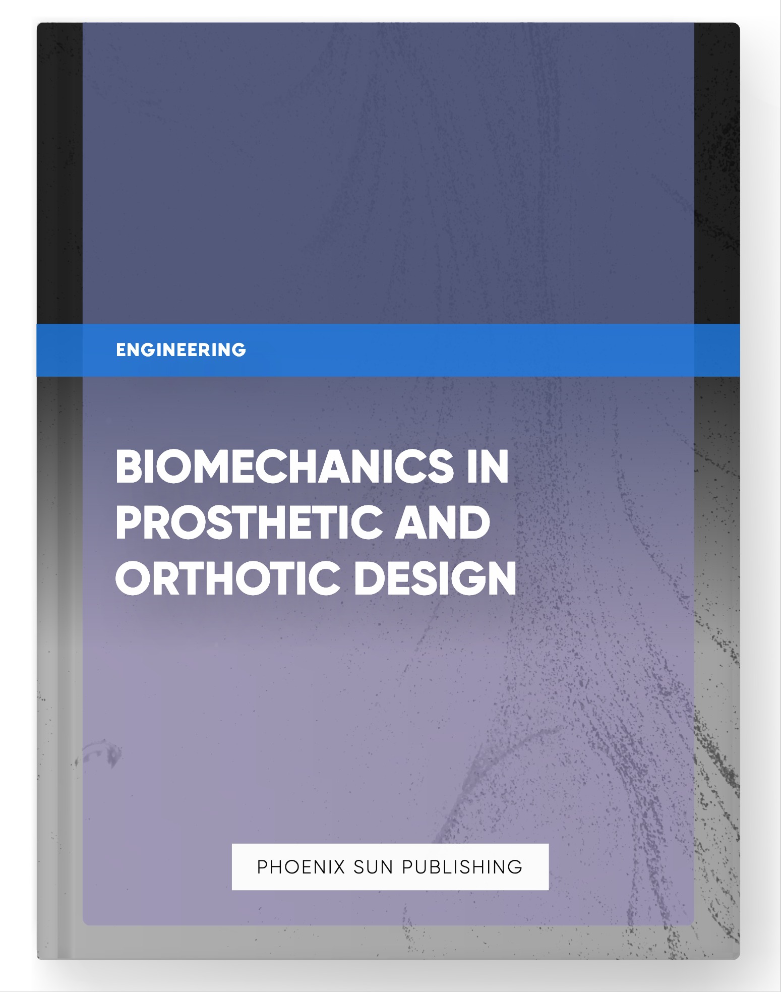 Biomechanics in Prosthetic and Orthotic Design
