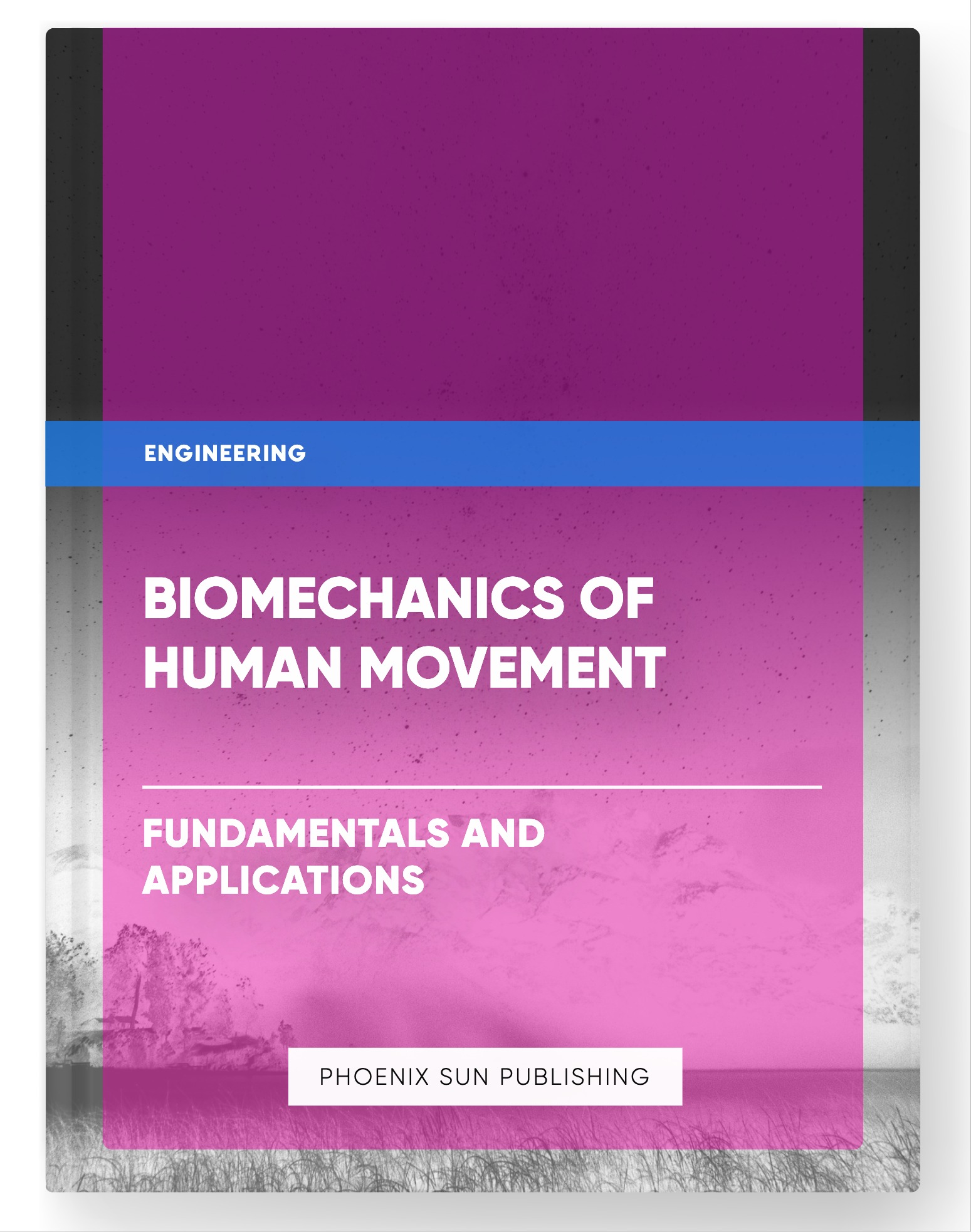 Biomechanics of Human Movement – Fundamentals and Applications