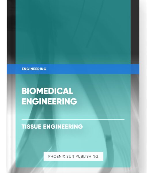 Biomedical Engineering – Tissue Engineering