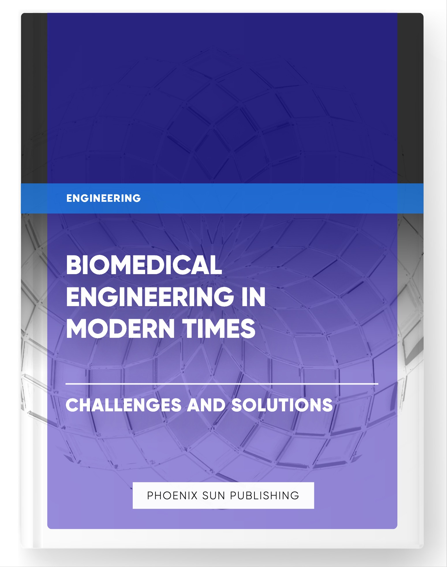 Biomedical Engineering in Modern Times – Challenges and Solutions