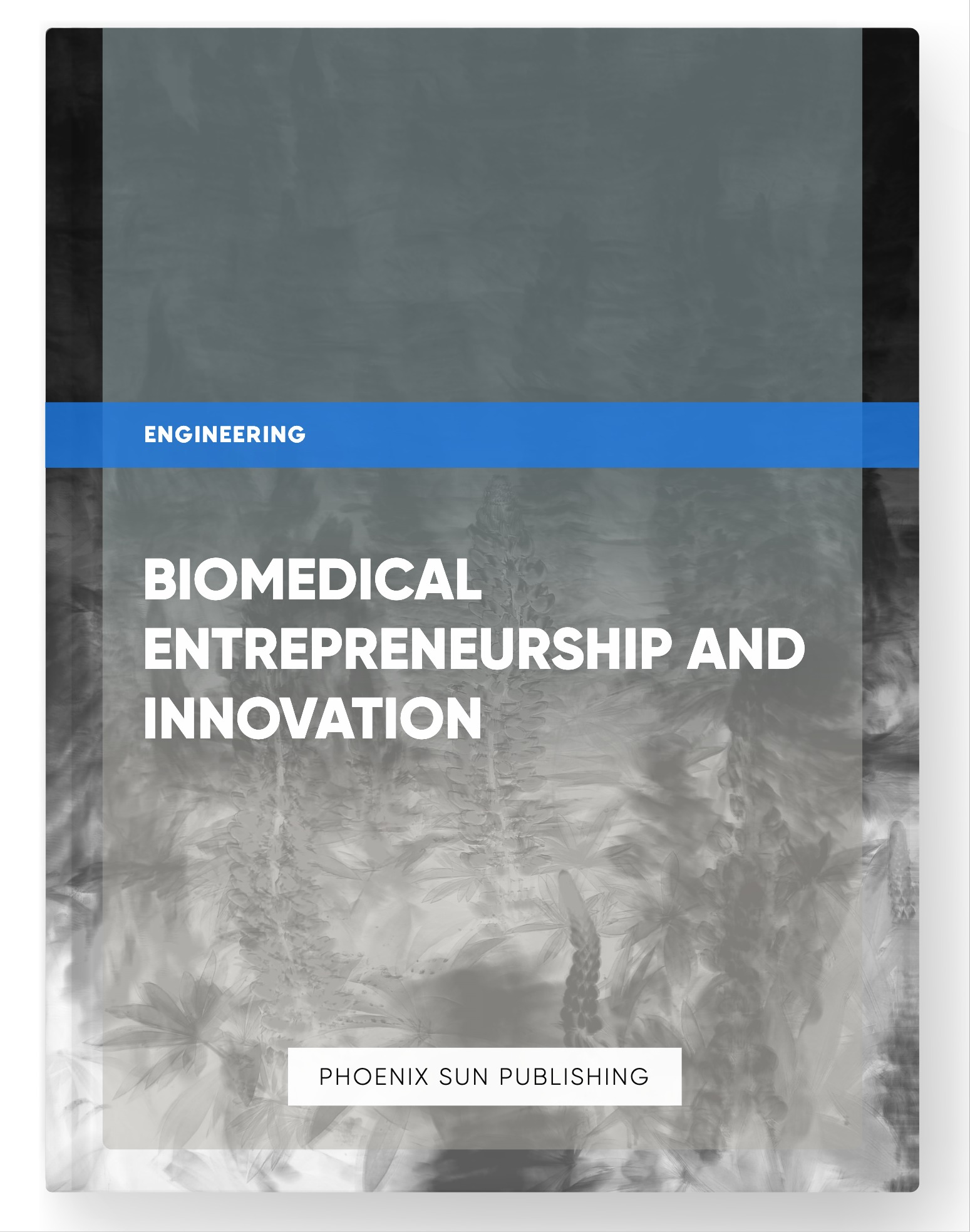 Biomedical Entrepreneurship and Innovation