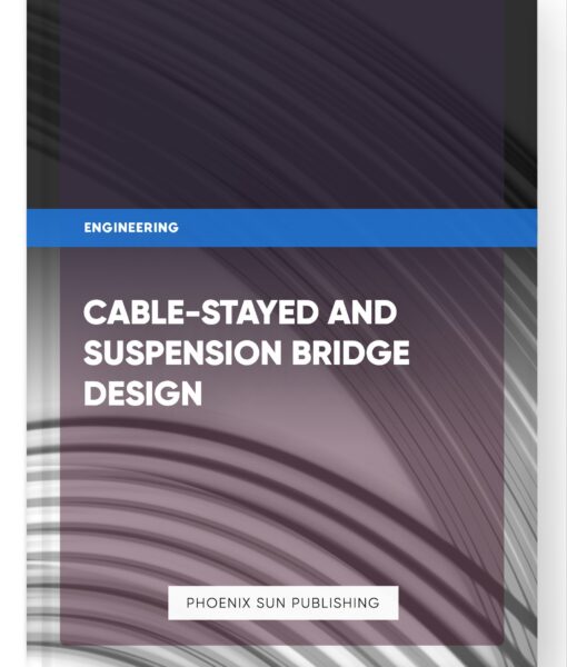 Cable-Stayed and Suspension Bridge Design