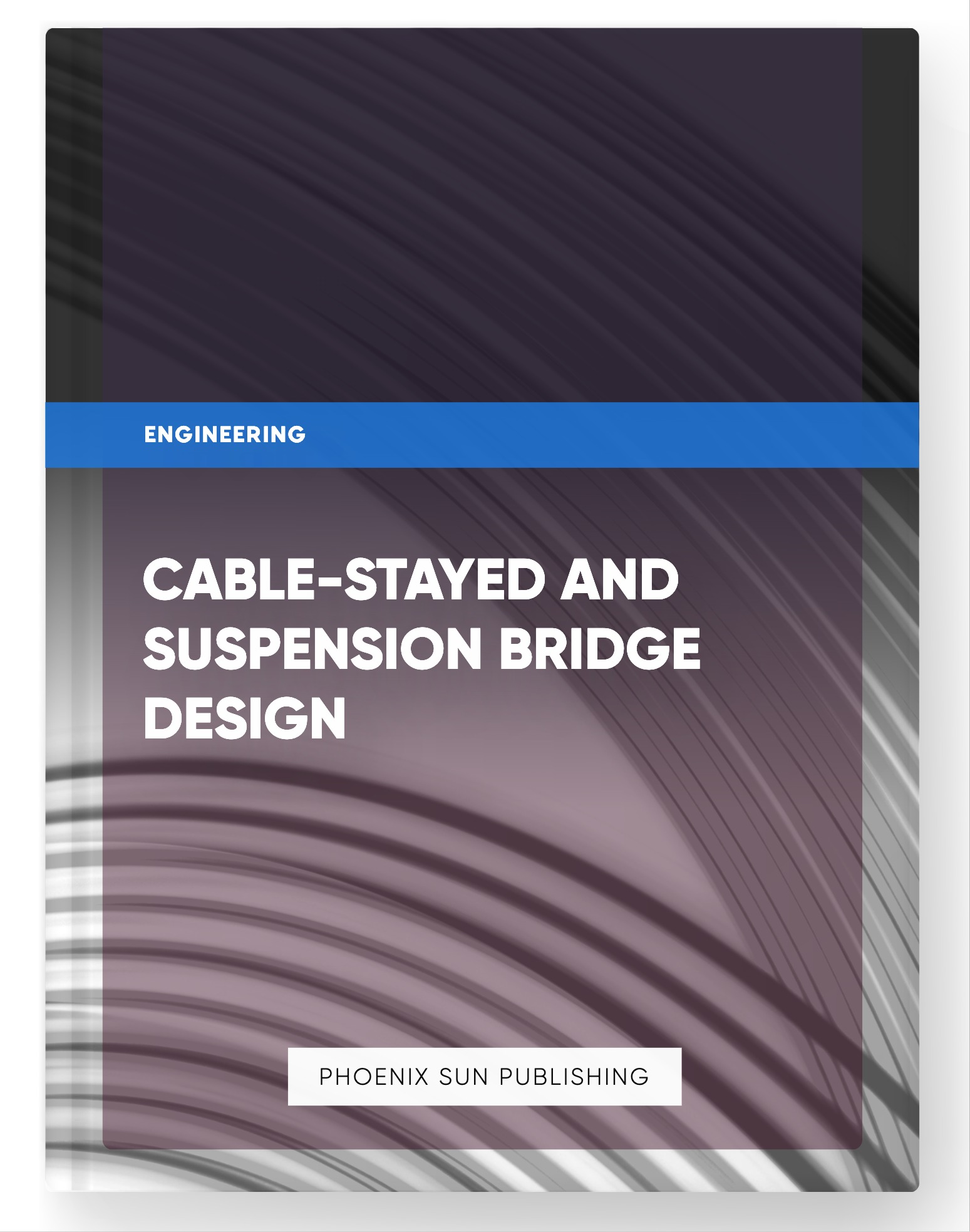 Cable-Stayed and Suspension Bridge Design