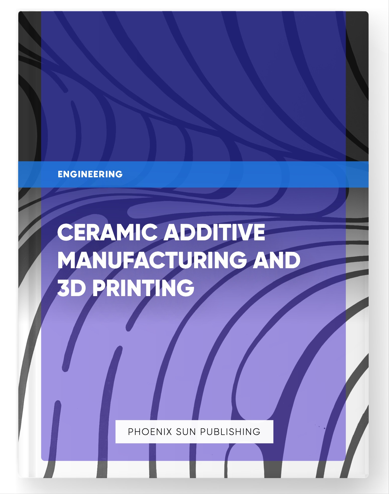 Ceramic Additive Manufacturing and 3D Printing