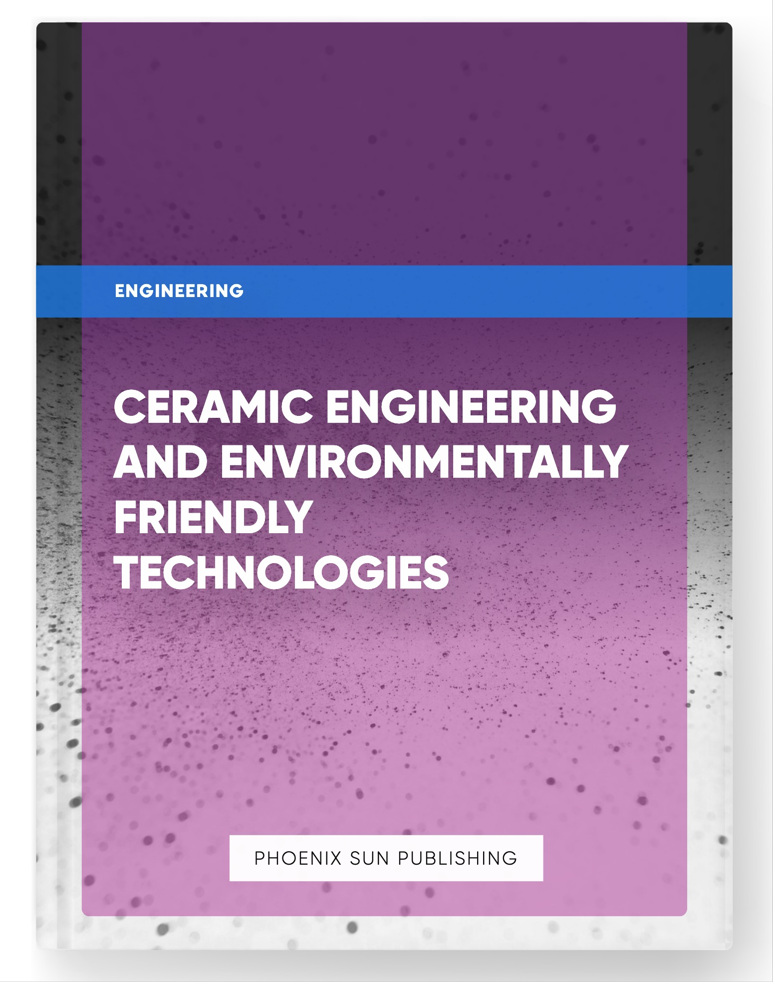 Ceramic Engineering and Environmentally Friendly Technologies