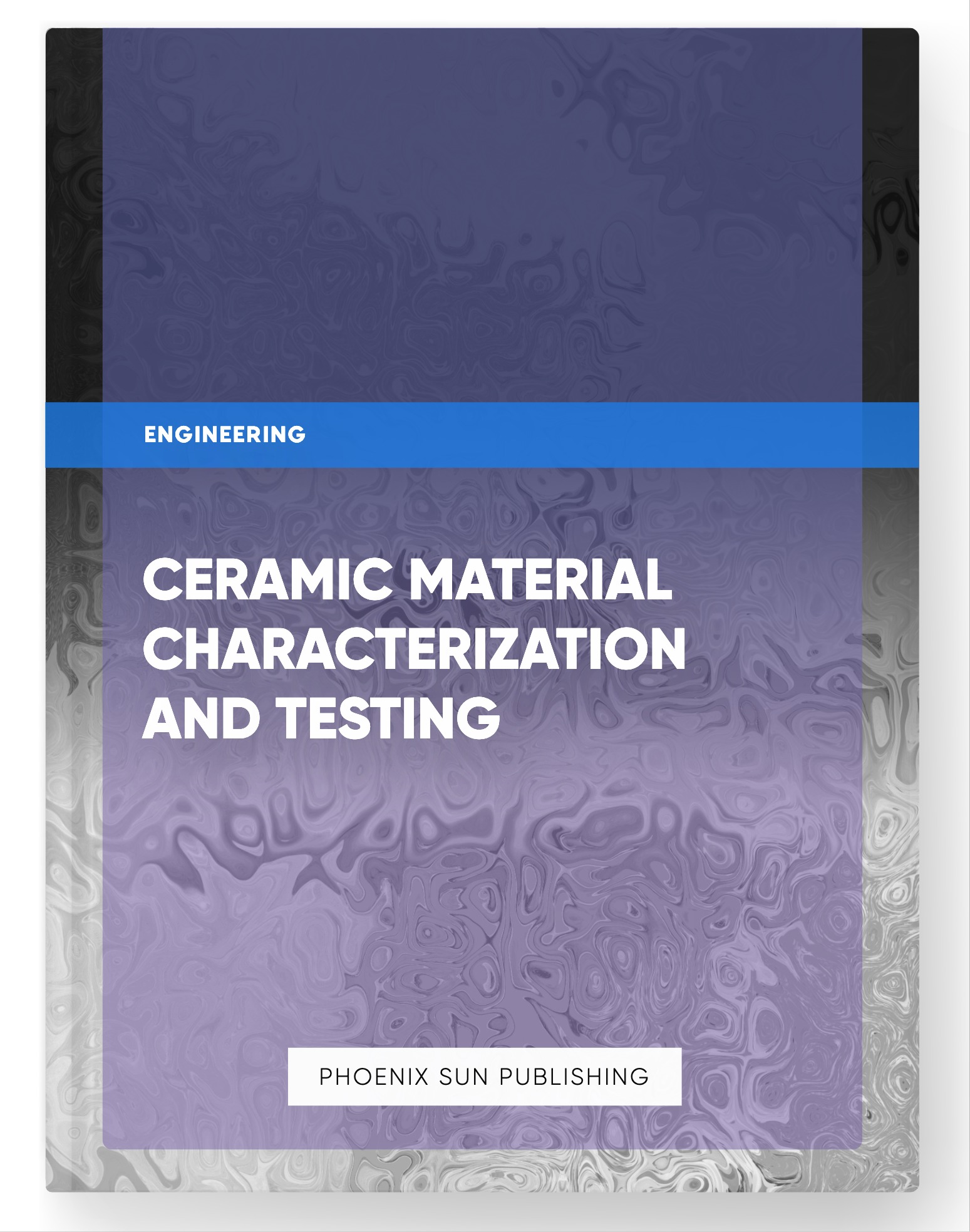 Ceramic Material Characterization and Testing