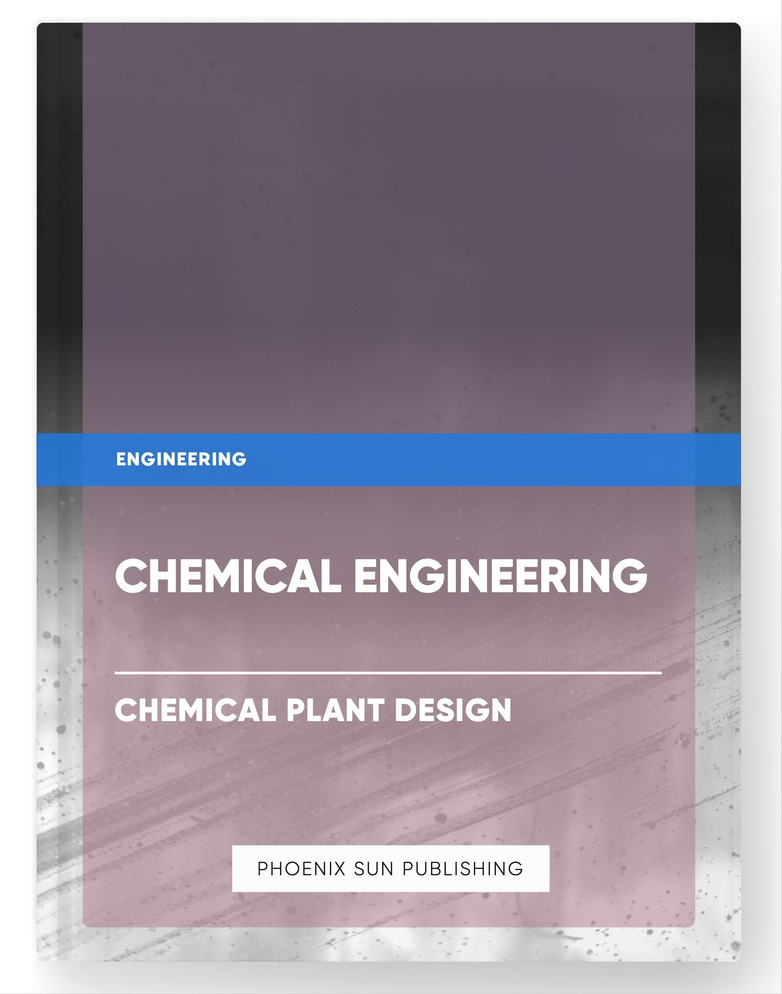 Chemical Engineering – Chemical Plant Design