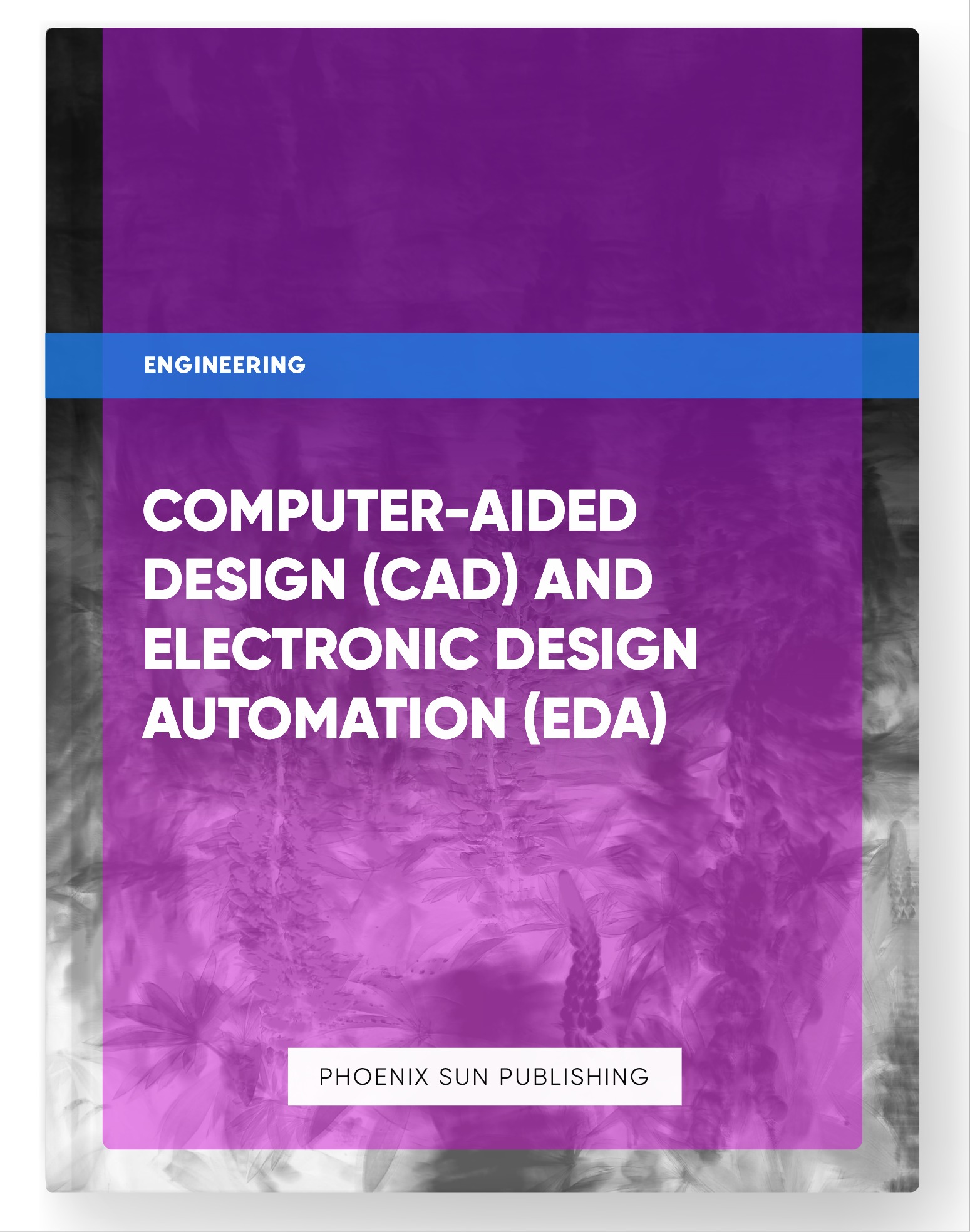 Computer-Aided Design (CAD) and Electronic Design Automation (EDA)