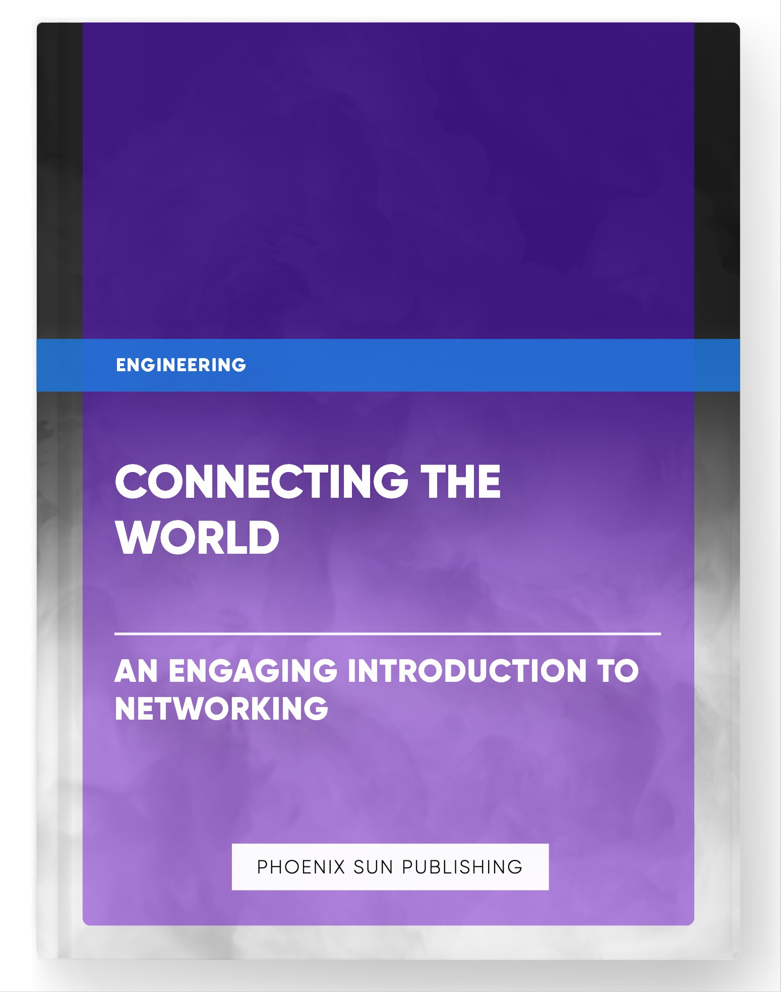 Connecting the World – An Engaging Introduction to Networking