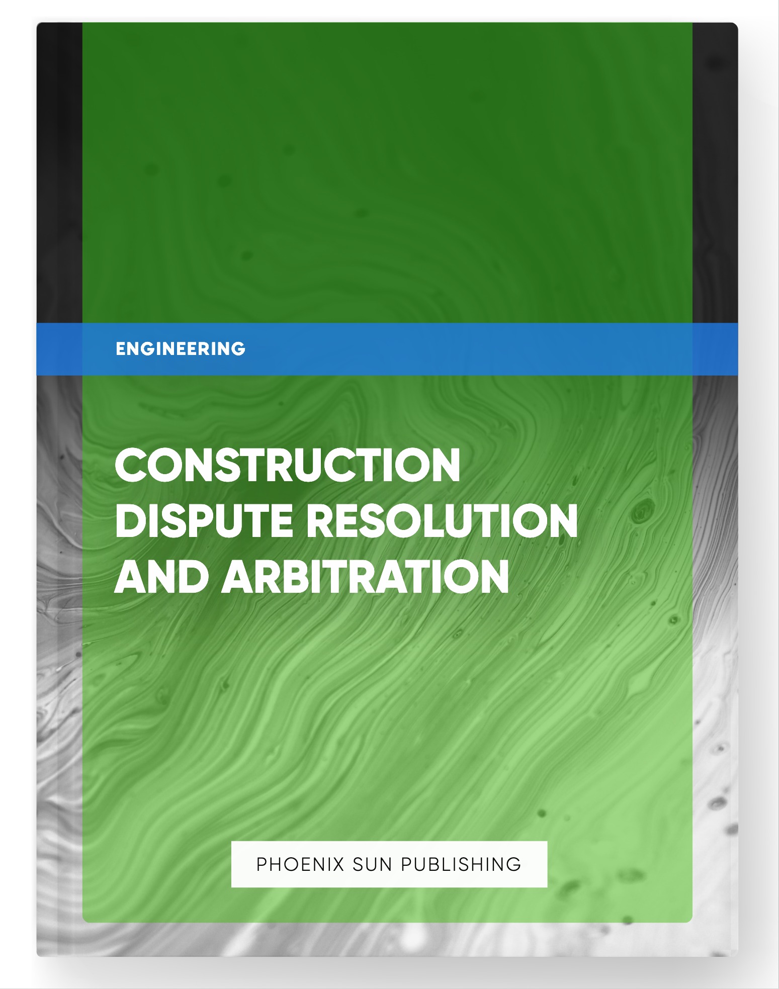 Construction Dispute Resolution and Arbitration