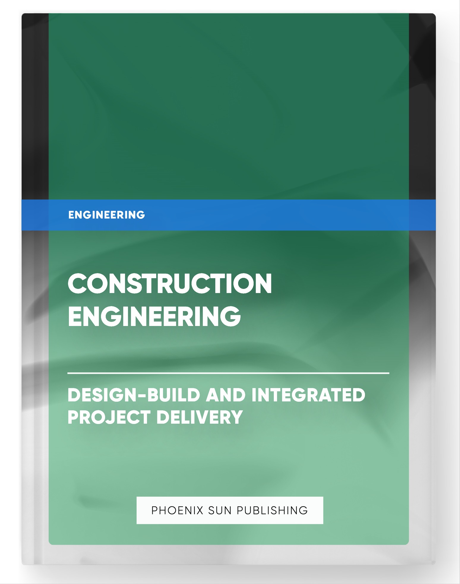 Construction Engineering – Design-Build and Integrated Project Delivery