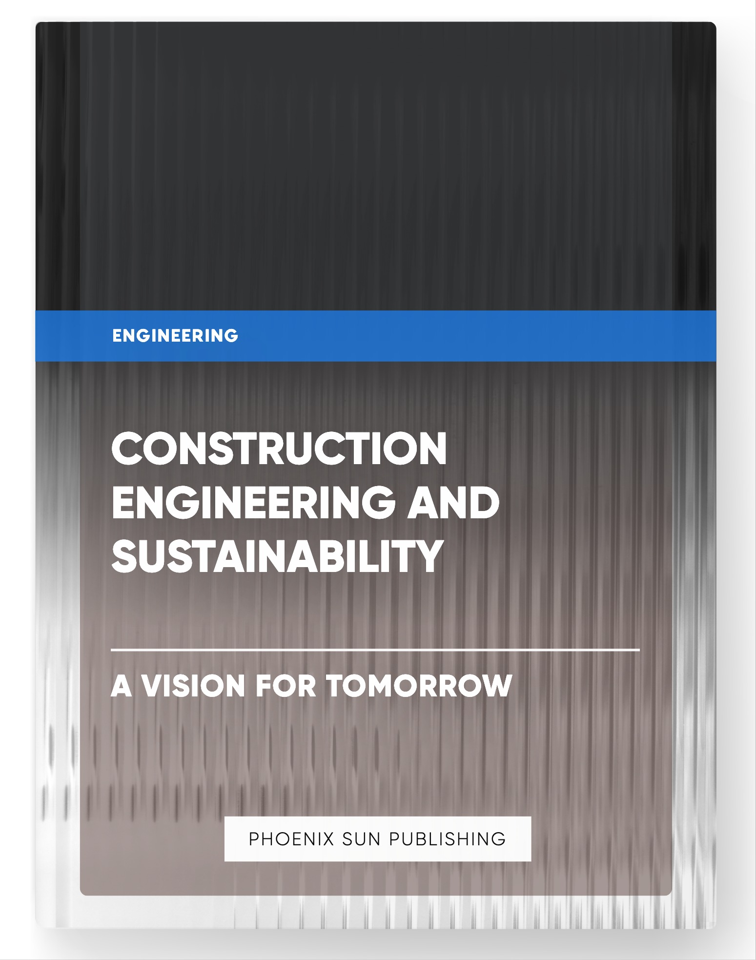 Construction Engineering and Sustainability – A Vision for Tomorrow