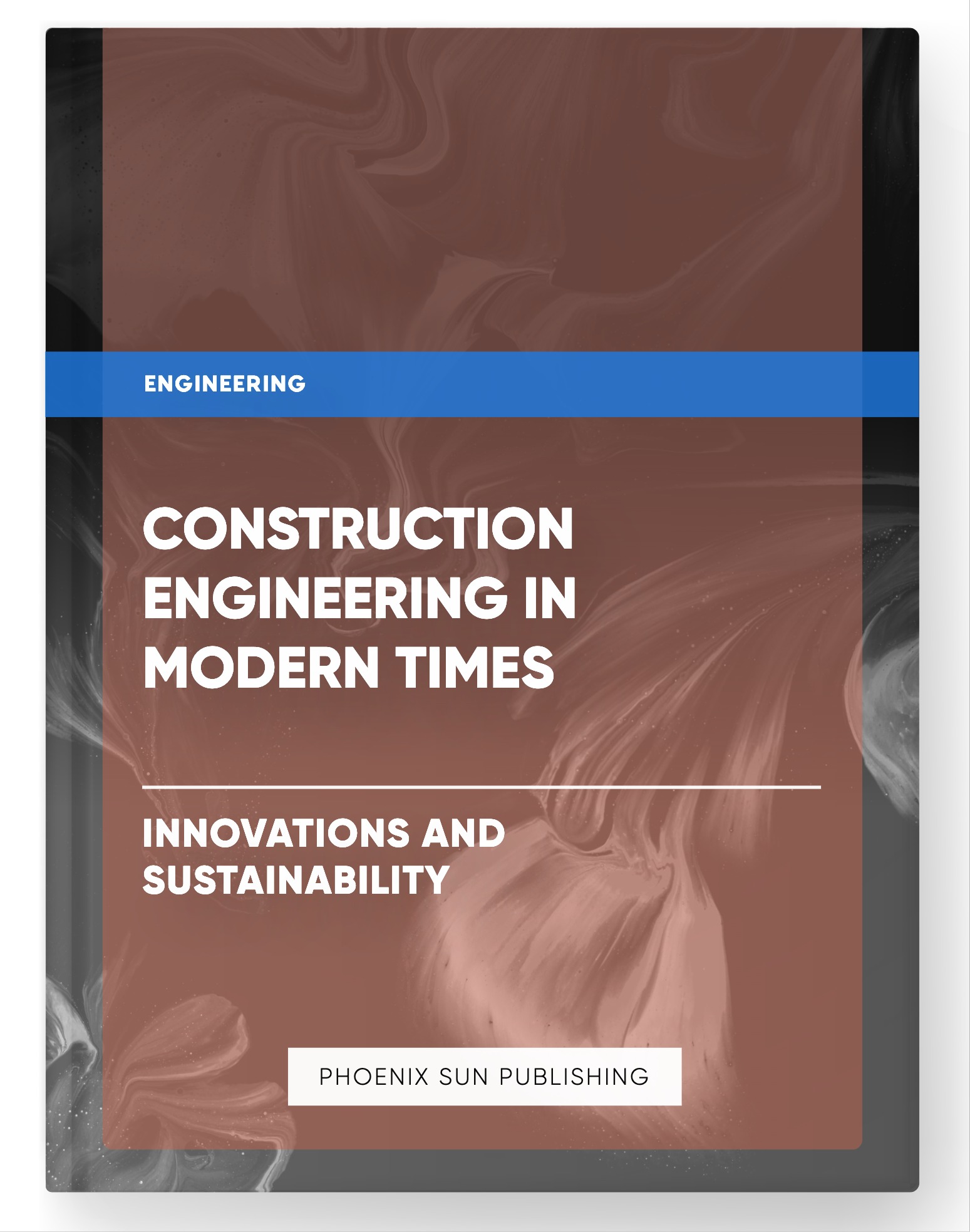 Construction Engineering in Modern Times – Innovations and Sustainability