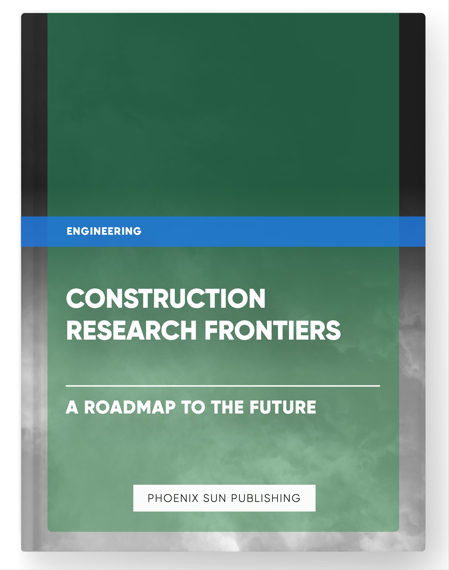 Construction Research Frontiers – A Roadmap to the Future